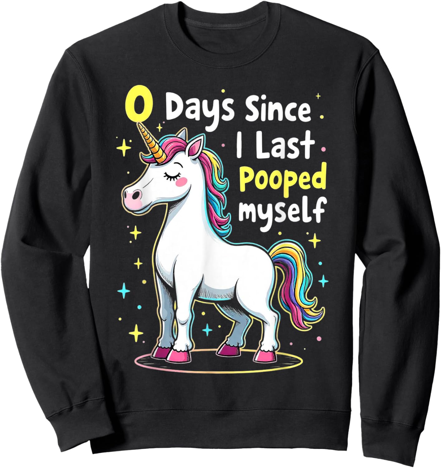 Funny Unicorn 0 Days Since I Last Pooped Myself Humor Sweatshirt - Sweatshirt | Black