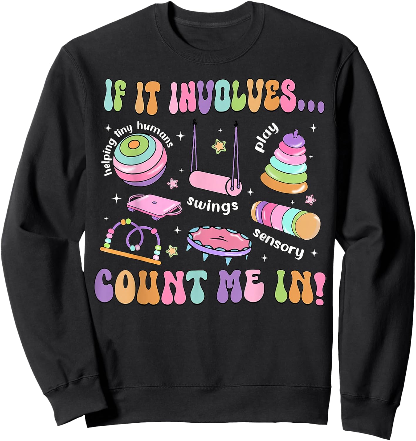 If It Involves Count Me In Slp Ot PT Physical Therapy Speech Sweatshirt - Sweatshirt | Black