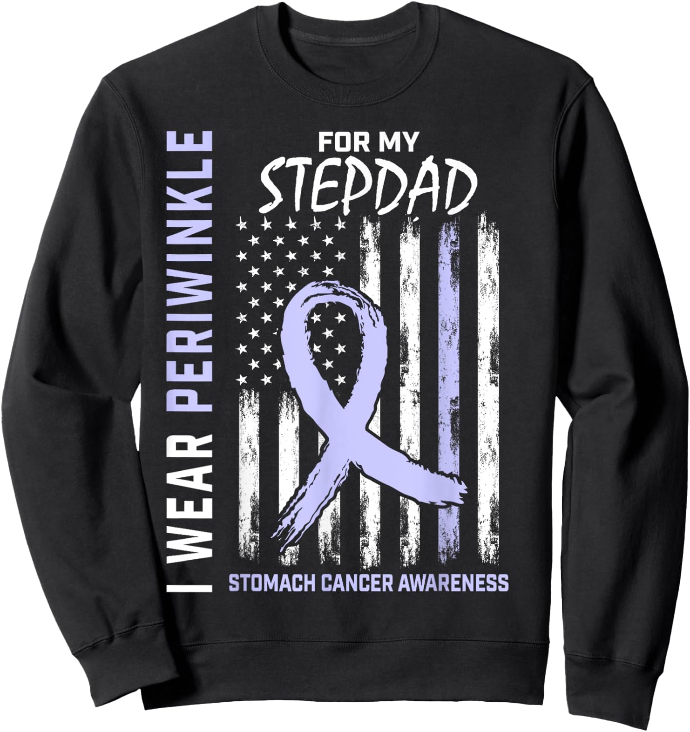 Wear Periwinkle For My Stepdad Stomach Cancer Awareness Flag Sweatshirt - Sweatshirt | Black