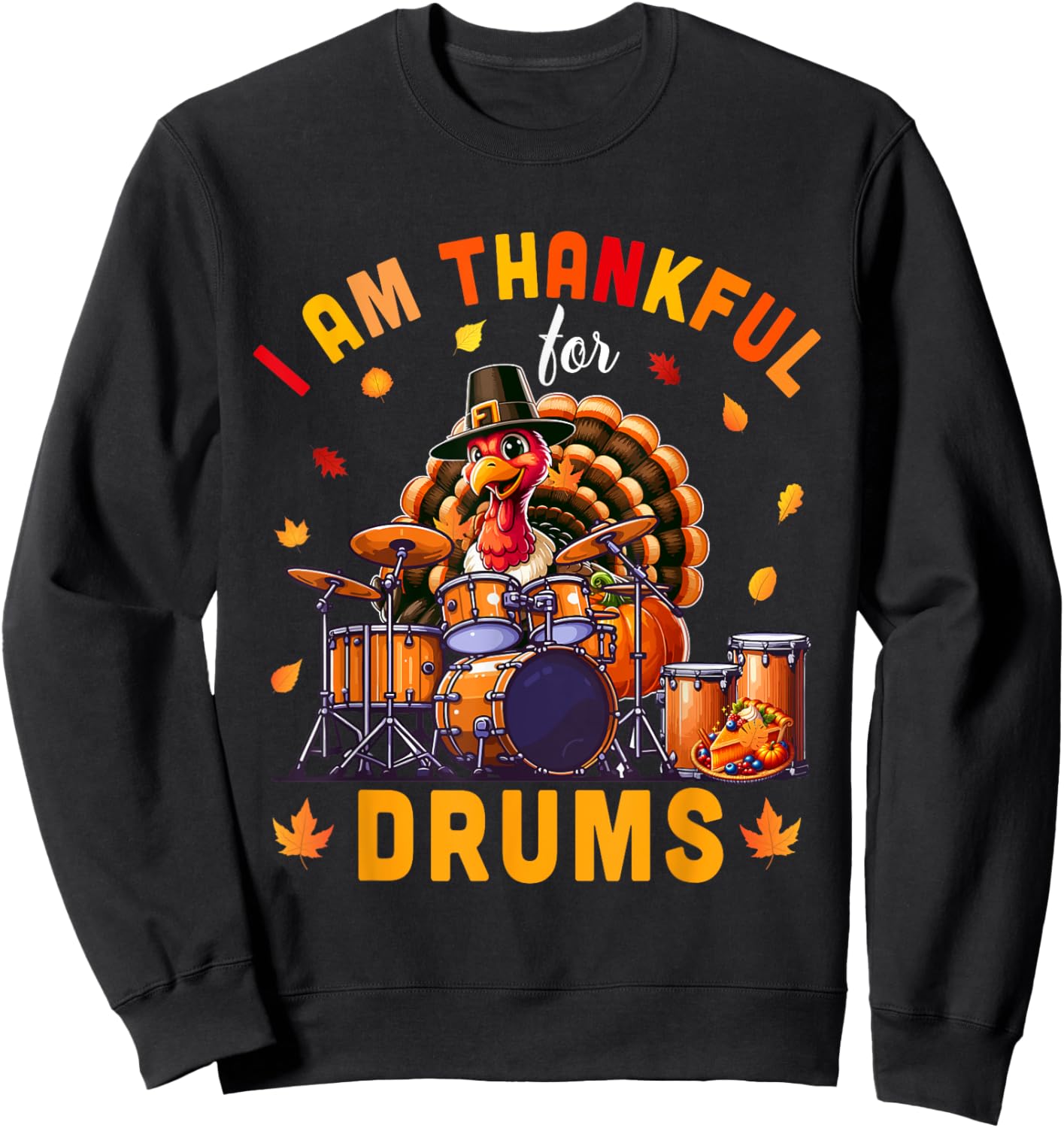 Thankful For Drums Thanksgiving Turkey Funny Instrument Sweatshirt - Sweatshirt | Black
