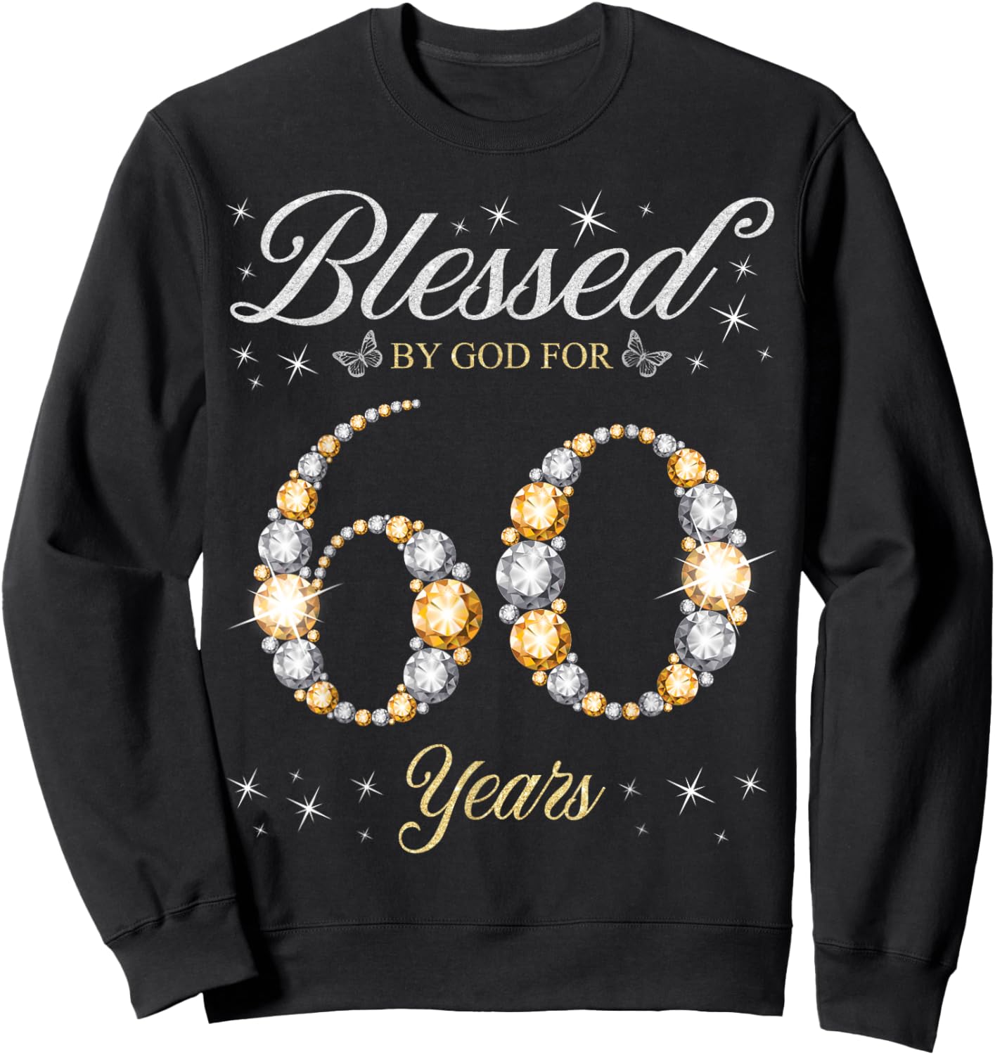 Blessed By God For 60 Years Old 60th Birthday Party Sweatshirt - Sweatshirt | Black
