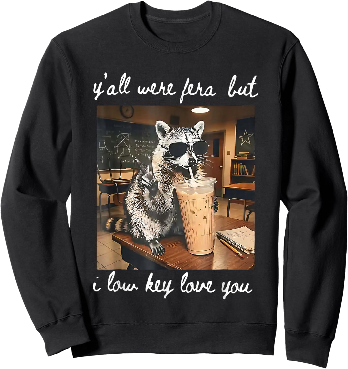 Funny Teacher Shirt Y'all were Feral But I Lowkey Love You Sweatshirt - Sweatshirt | Black