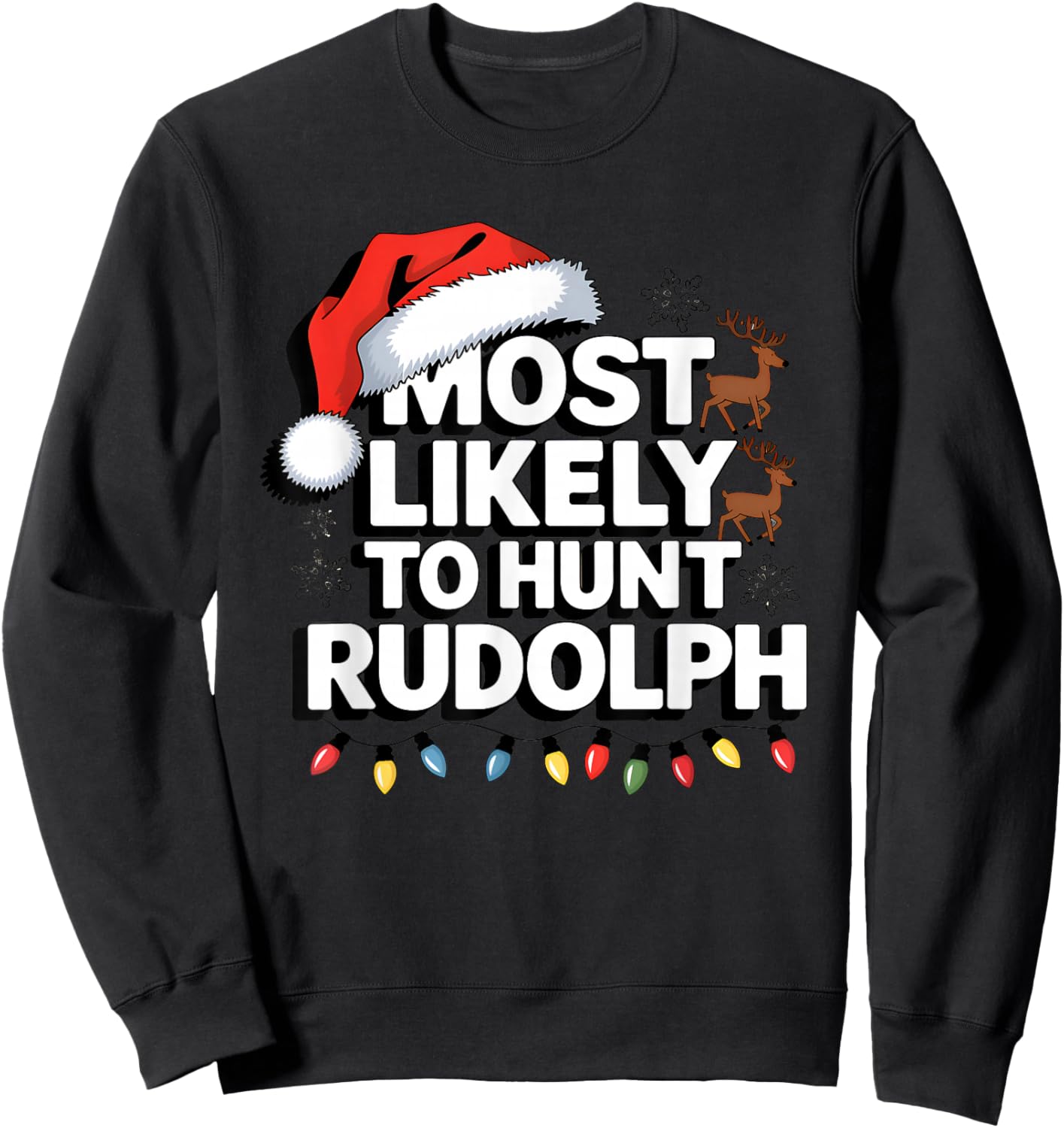 Most Likely To hunt Rudolph Matching Funny Christmas Santa Sweatshirt - Sweatshirt | Black