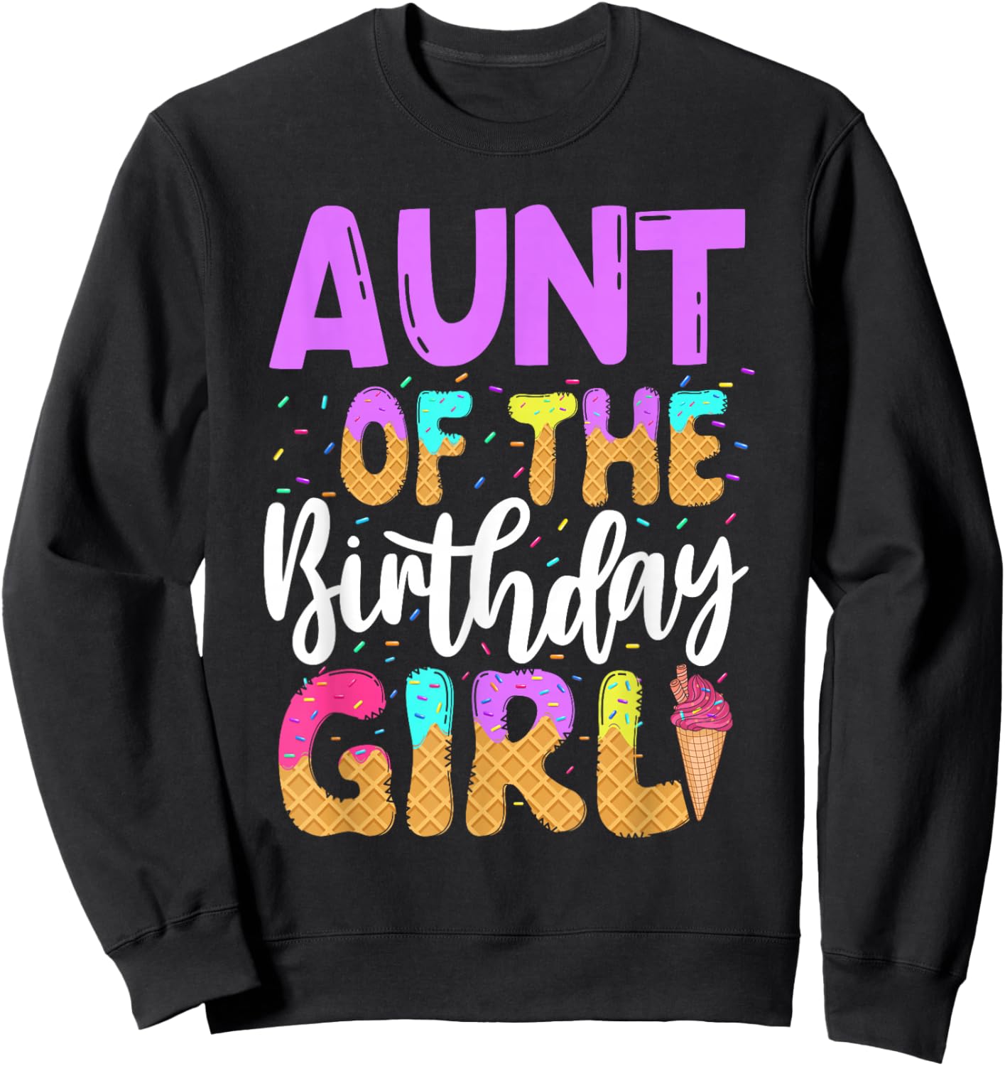 Aunt Of The Birthday Girl Ice Cream Party Family Matching Sweatshirt - Sweatshirt | Black
