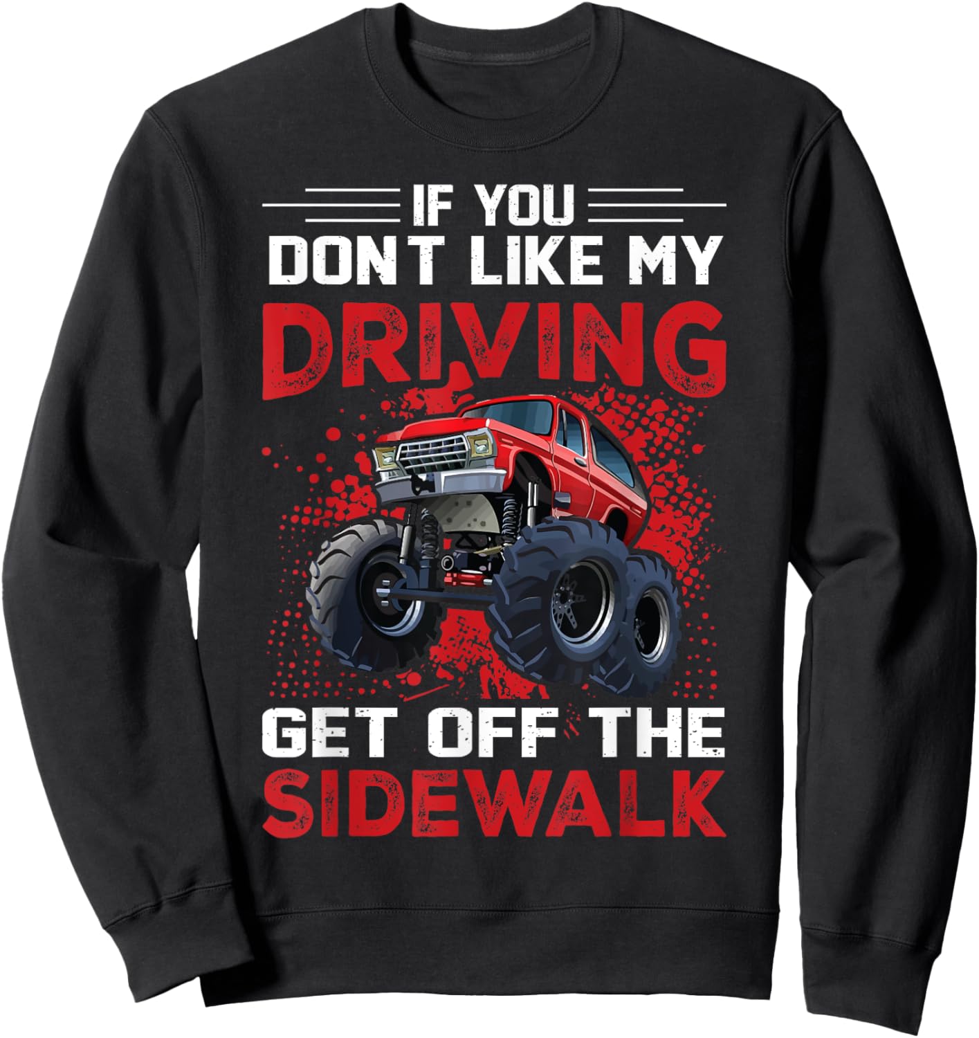 If You Don't Like My Driving Get Off The Sidewalk Sweatshirt - Sweatshirt | Black