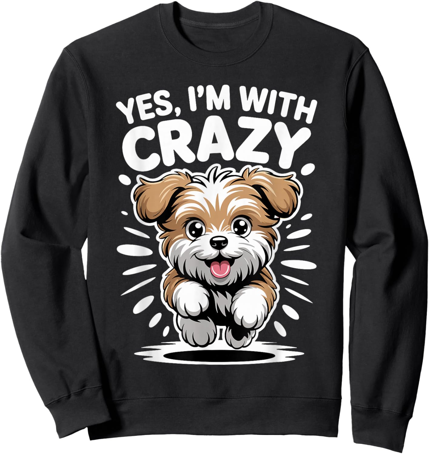 Yes I'm with Crazy Small Toy Dog Breed Cute Funny Morkie Sweatshirt - Sweatshirt | Black