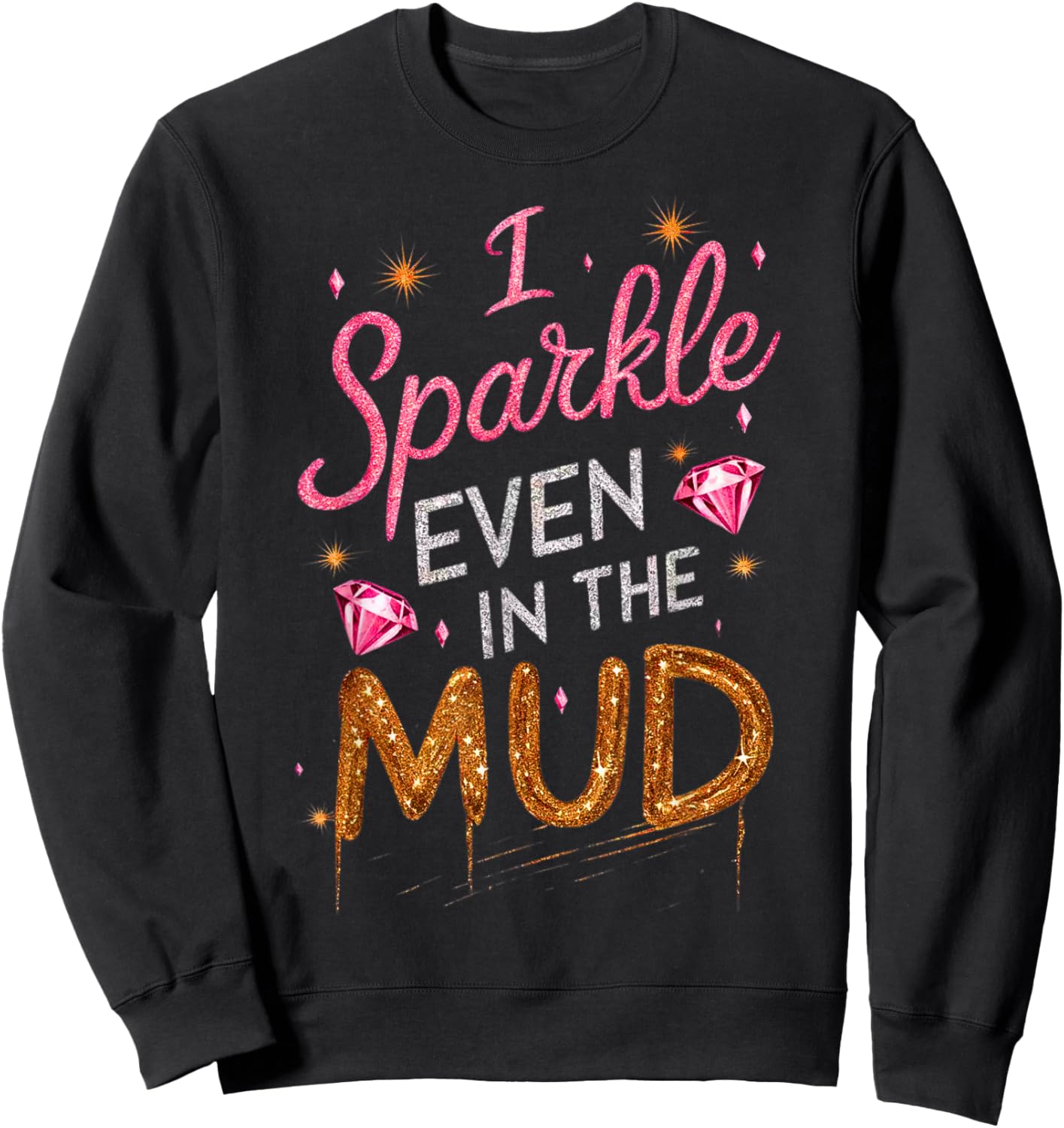 Woman I Sparkle Even in Mud Run Team Mudding Princess Girls Sweatshirt - Sweatshirt | Black