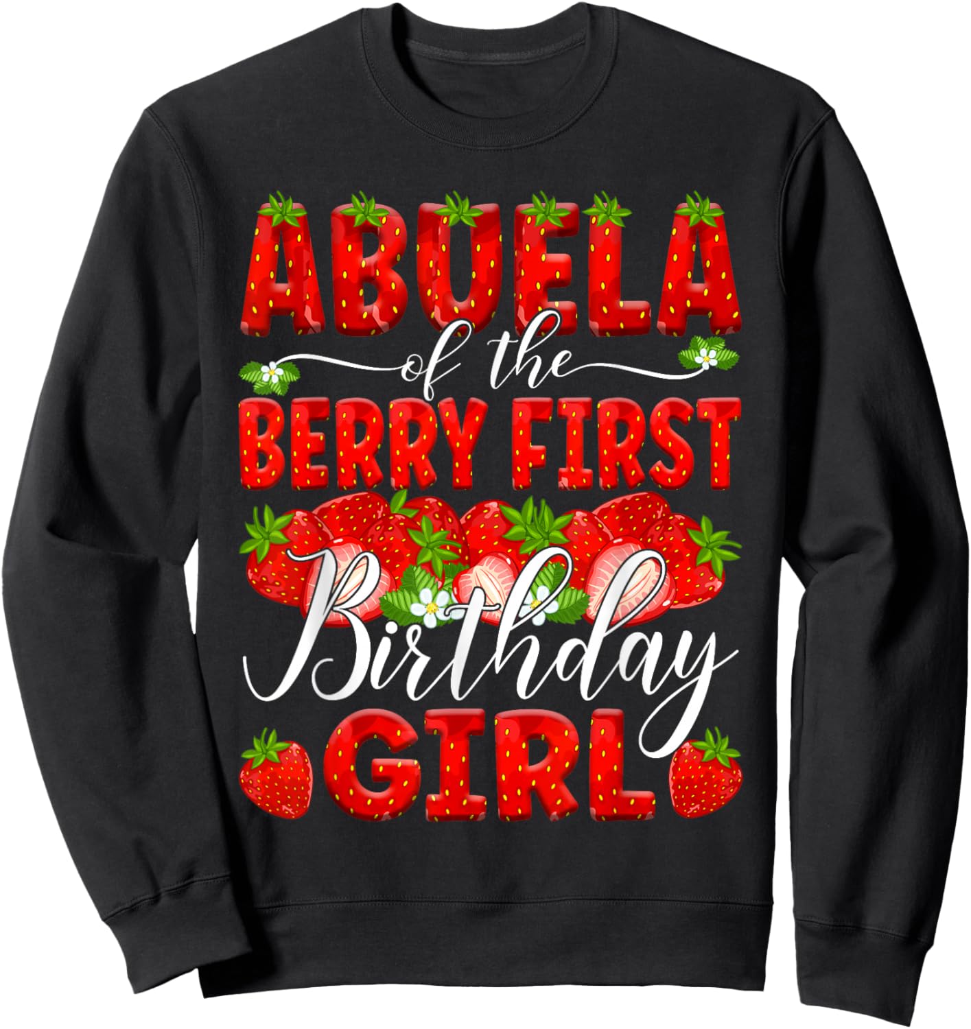 Abuela Of The Berry First Bday Of Girl Strawberry Grandma Sweatshirt - Sweatshirt | Black