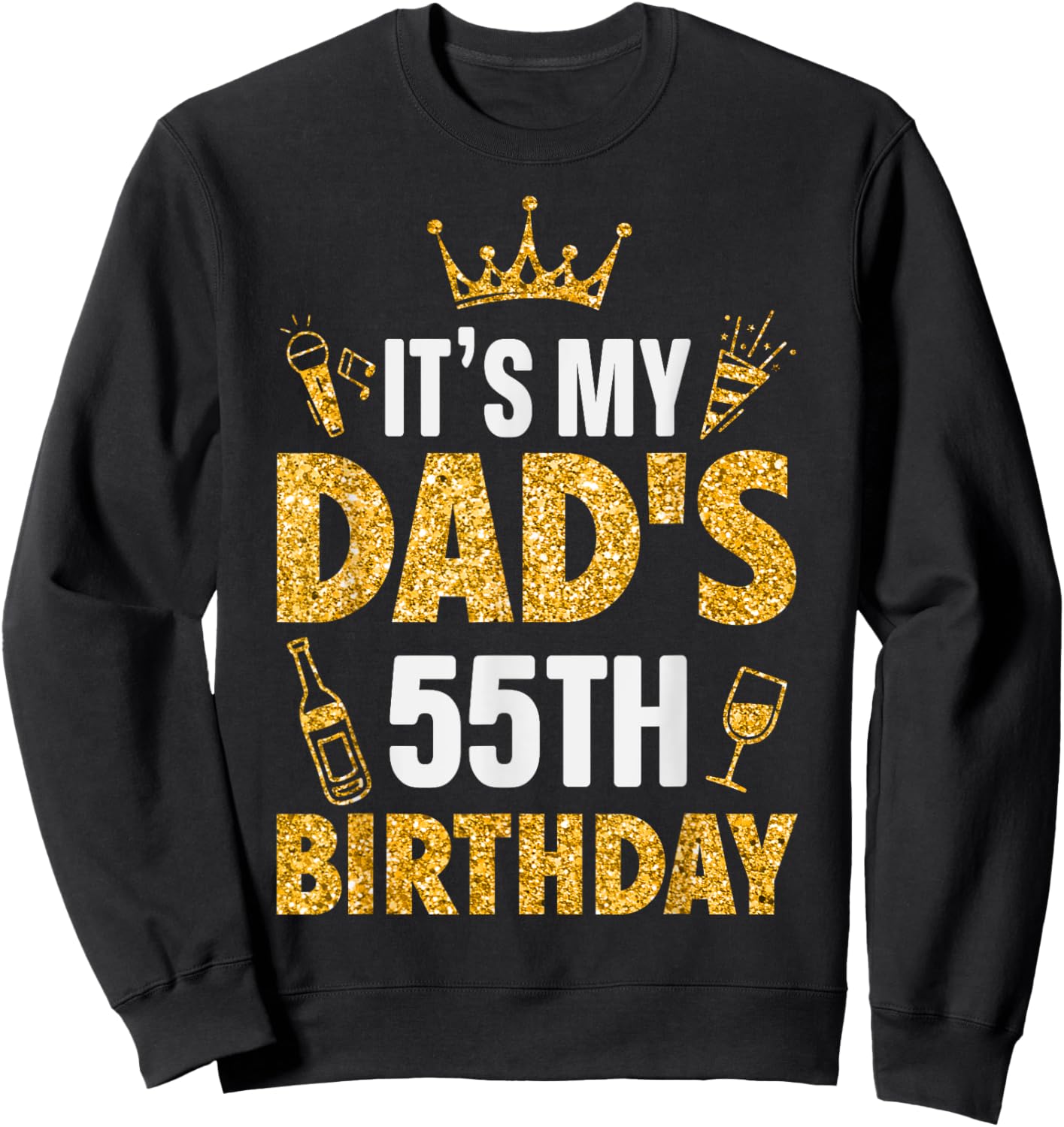 Father Daddy It's My Dad's 55th Birthday 1970 55 Years Old Sweatshirt - Sweatshirt | Black