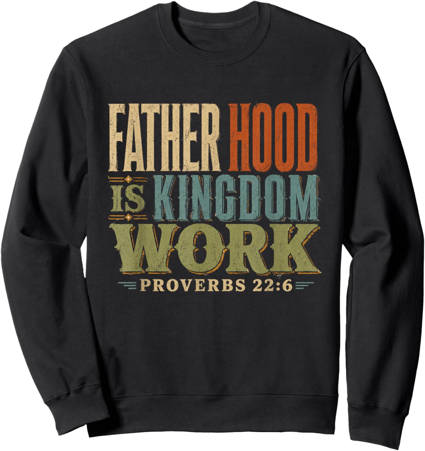 Father Hood is Kingdom Work Proverbs 22 6 Sweatshirt - Sweatshirt | Black