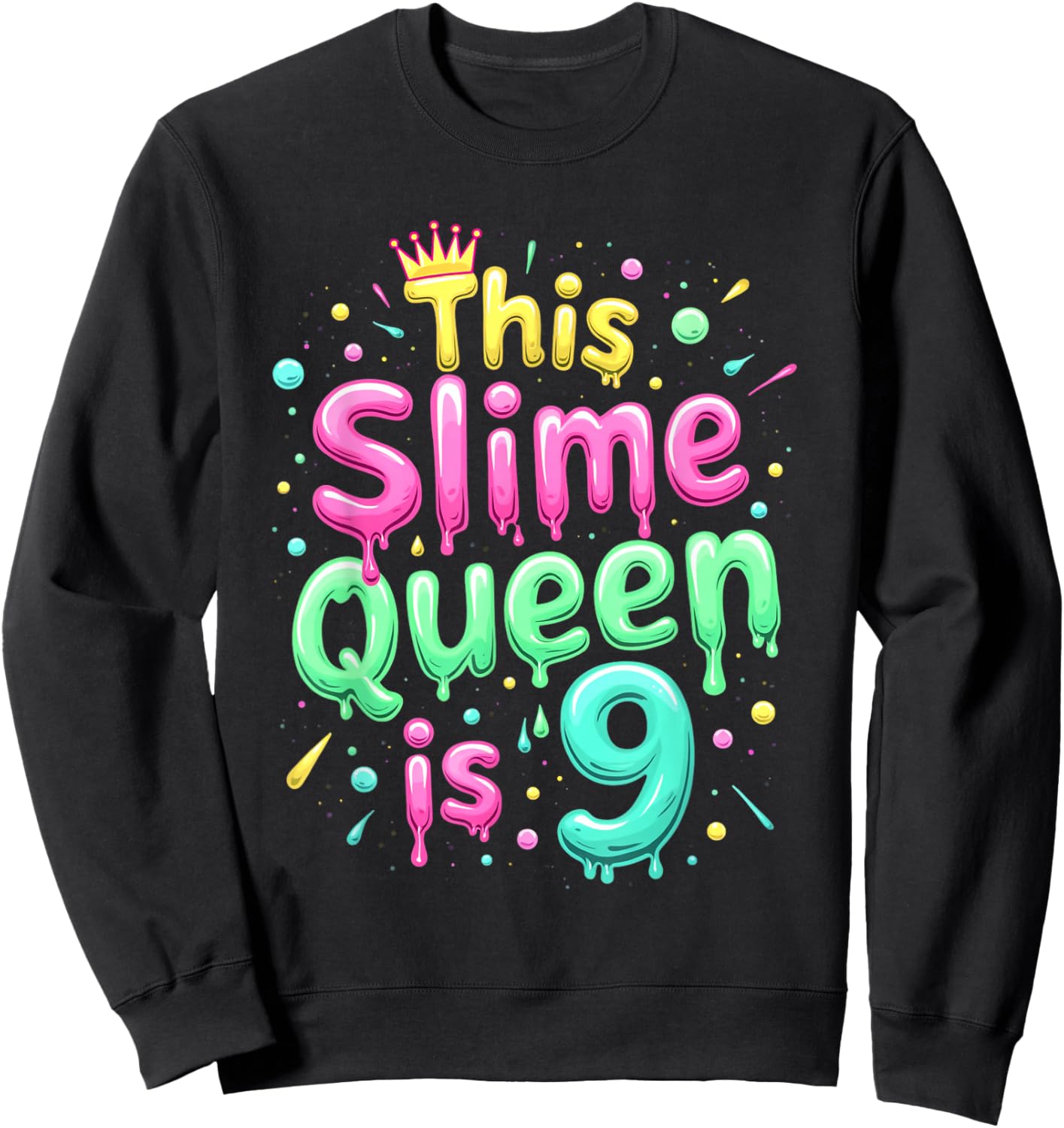 This Slime Queen Is 9 Birthday Celebration Sweatshirt - Sweatshirt | Black