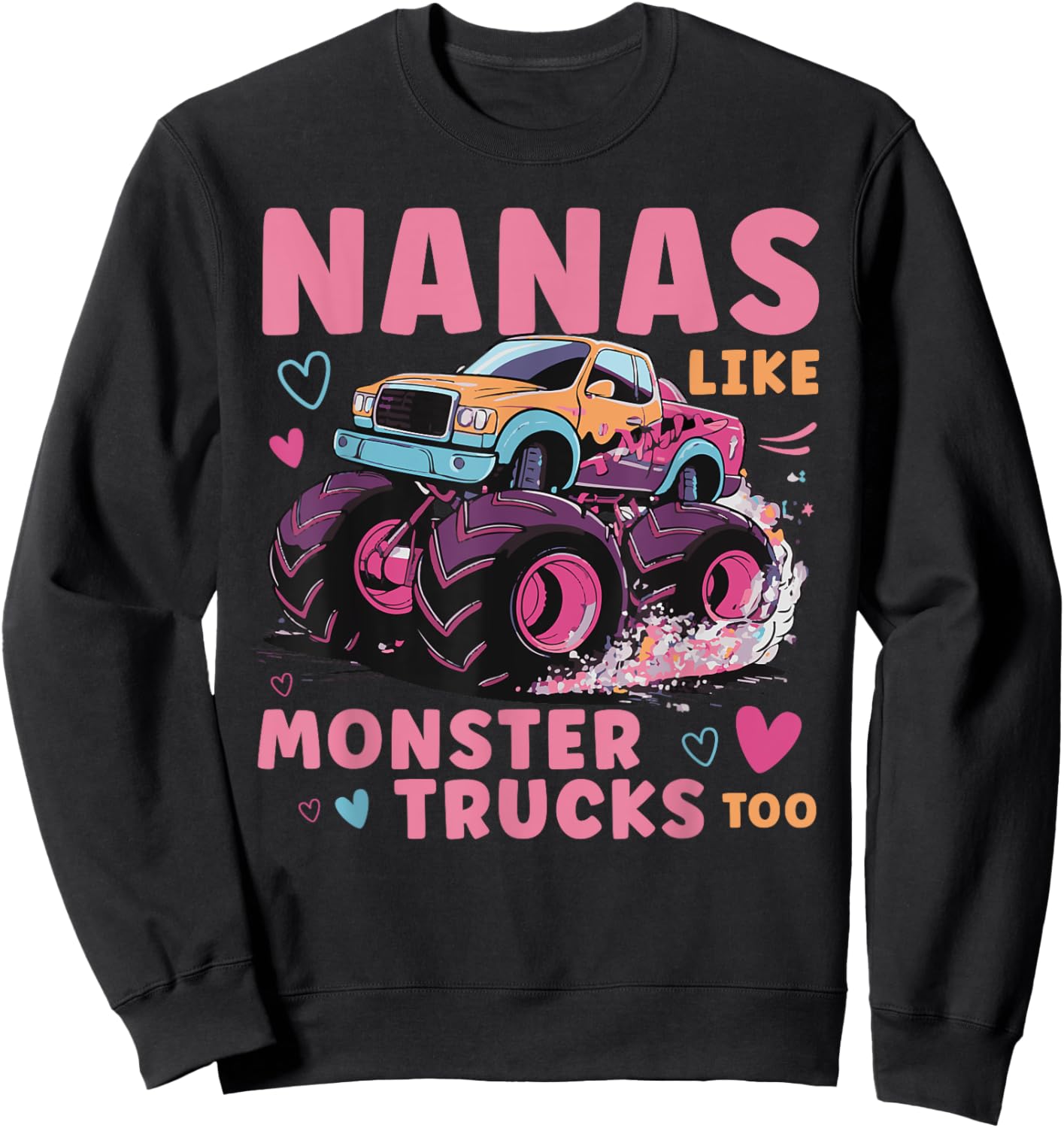 Nanas Like Monster Trucks Funny Monster Truck Nana Grandma Sweatshirt - Sweatshirt | Black