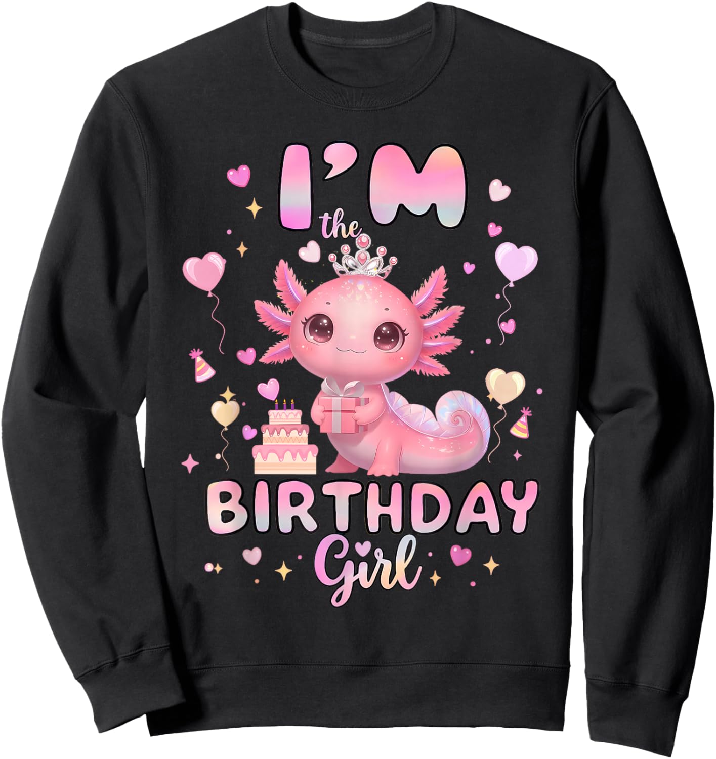 I'm The Birthday Girl Axolotl Rainbow Birthday Party Sweatshirt - Sweatshirt | Black