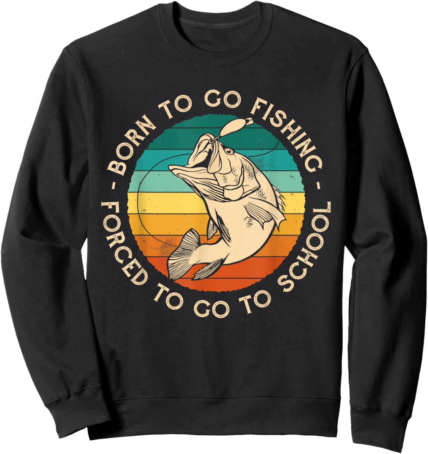 Born To Go Fishing Forced School Funny Men Kids Boys Fishing Sweatshirt - Sweatshirt | Black