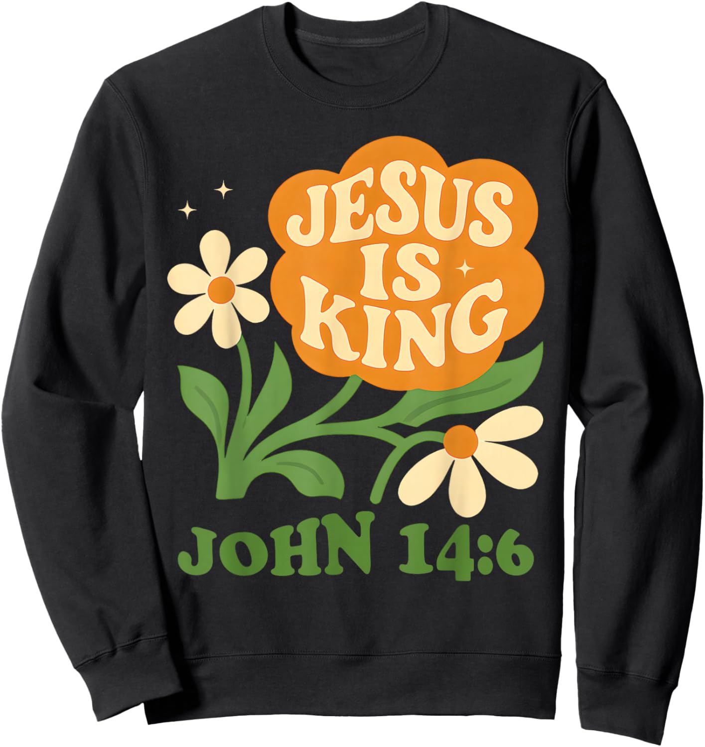 Boho Christian Flower Jesus is King John 14 6 Bible Verse Sweatshirt - Sweatshirt | Black