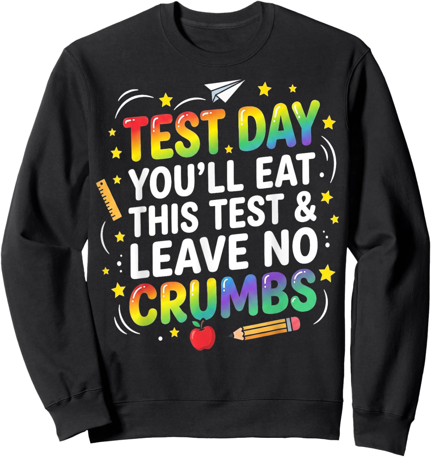 Test Day Eat This Test Leave No Crumbs Teacher Sweatshirt - Sweatshirt | Black