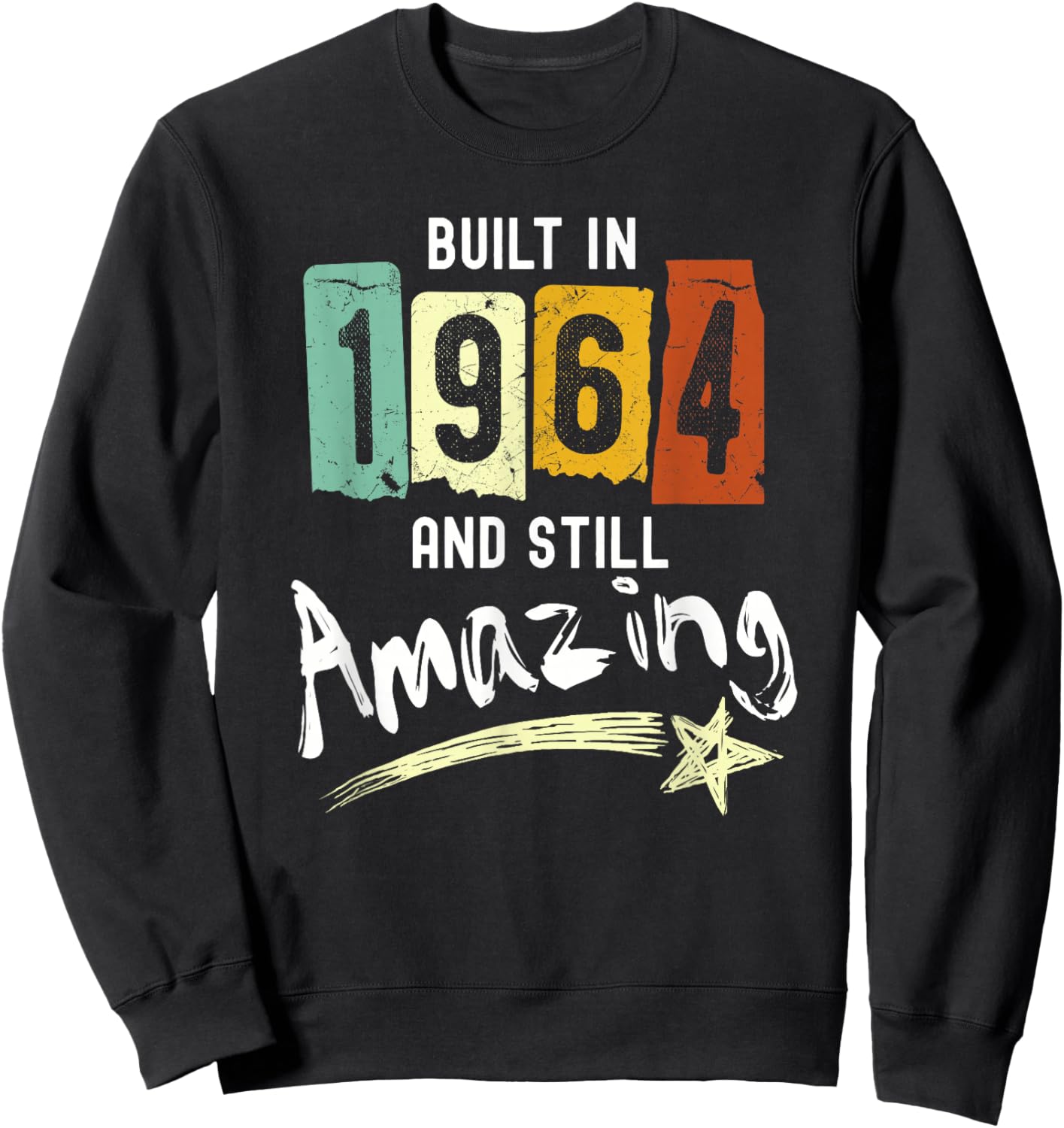 Born in 1964, Built in 1964 and Still Amazing Birthday Sweatshirt - Sweatshirt | Black