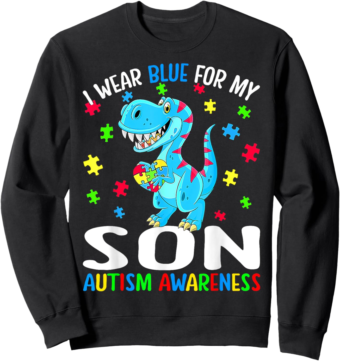 I Wear Blue For My Son Autism Awareness Dinosaur Sweatshirt - Sweatshirt | Black