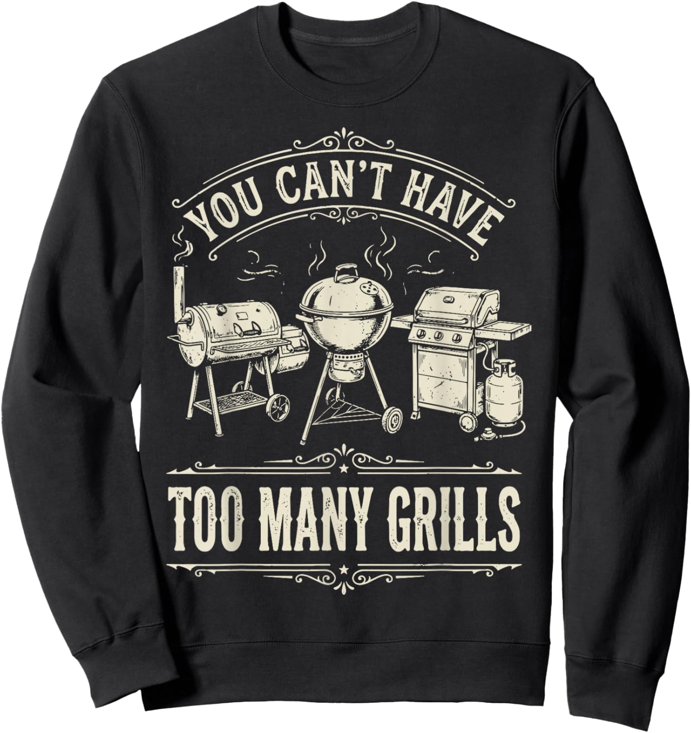 You Can't Have Too Many Grills Sweatshirt - Sweatshirt | Black