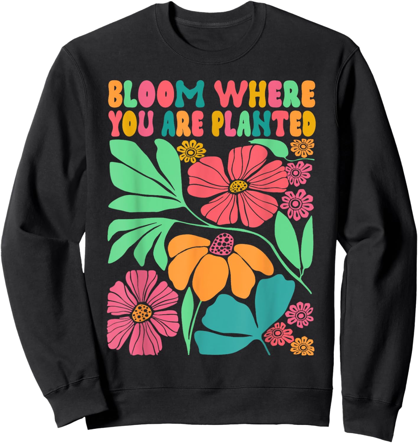 Motivation Be Kind Wildflower Bloom Where You Are Planted Sweatshirt - Sweatshirt | Black