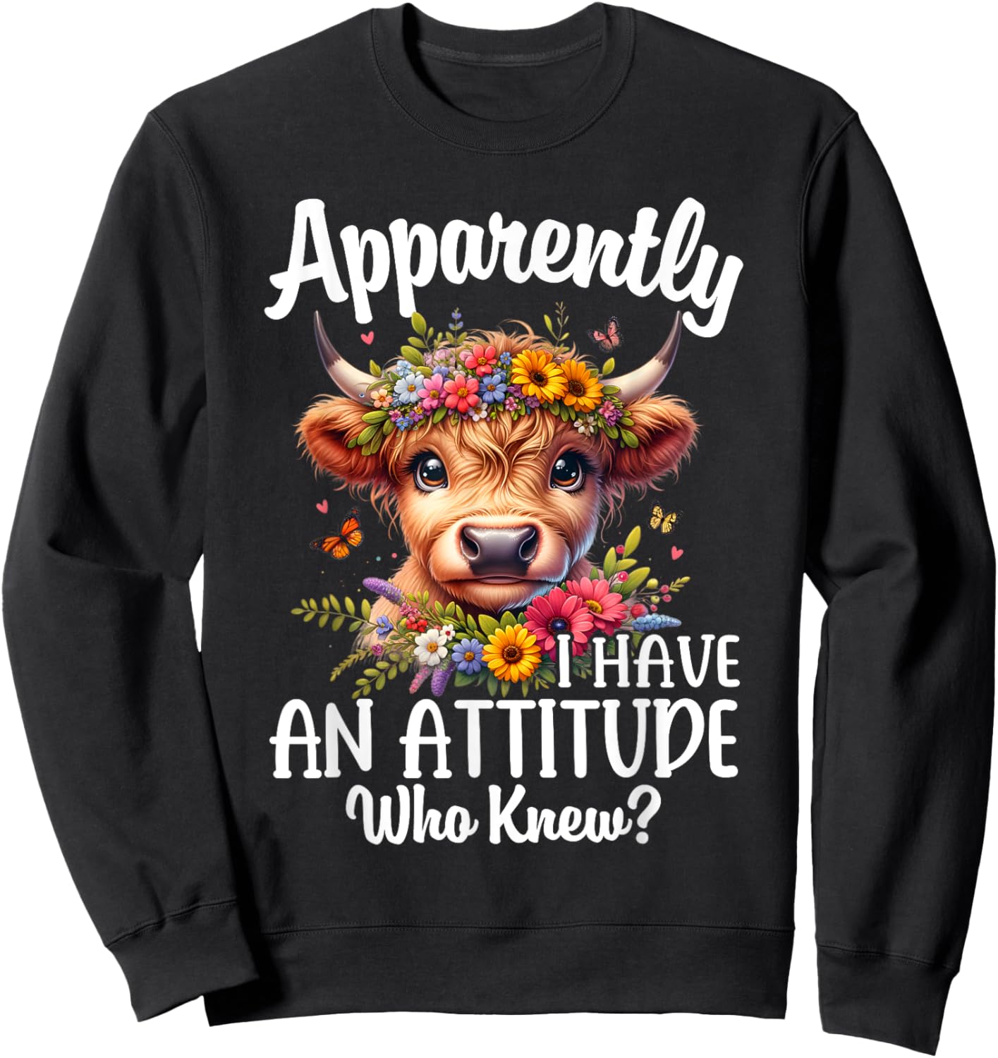 Apparently I Have An Attitude Who Knew Highland Cow Print Sweatshirt - Sweatshirt | Black
