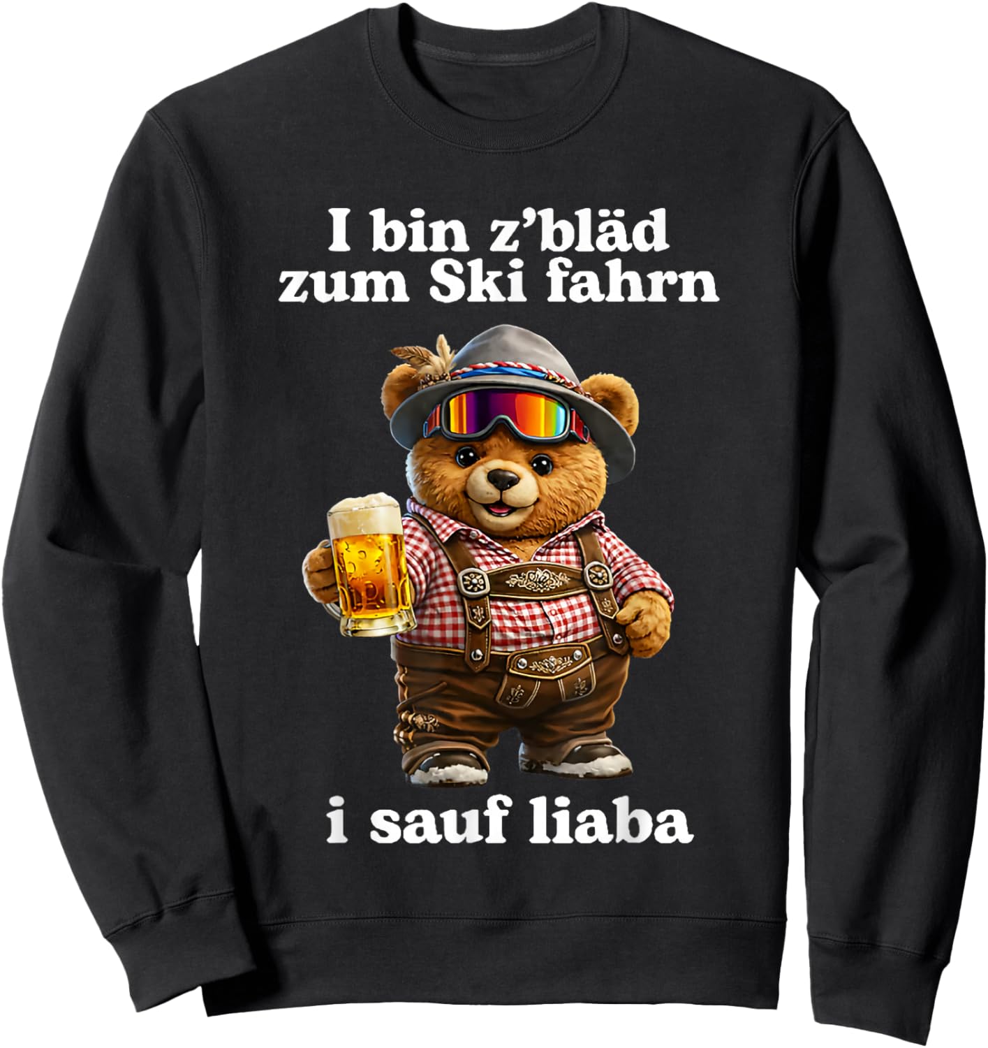 I Bin z'bläd zum ski fahrn i Sauf liaba Sweatshirt - Sweatshirt | Black