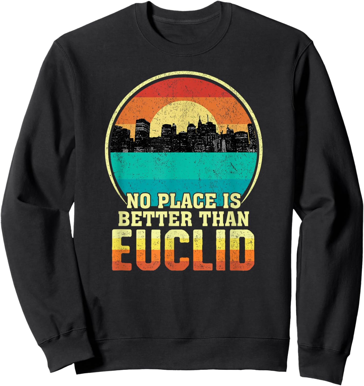 No Place is Better than Euclid Ohio Vintage Sunset OH Nature Sweatshirt - Sweatshirt | Black