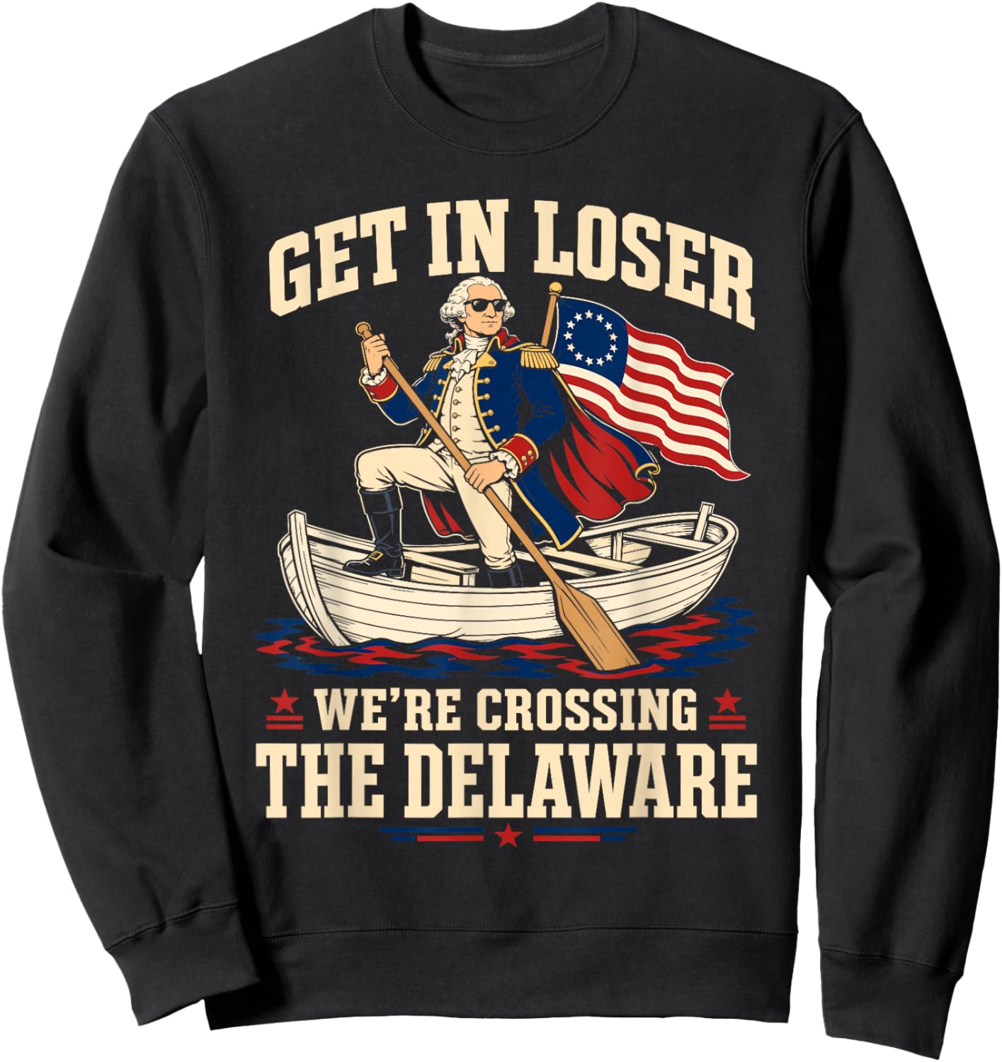 Vintage 4th of July Get in Loser We're Crossing The Delaware Sweatshirt - Sweatshirt | Black