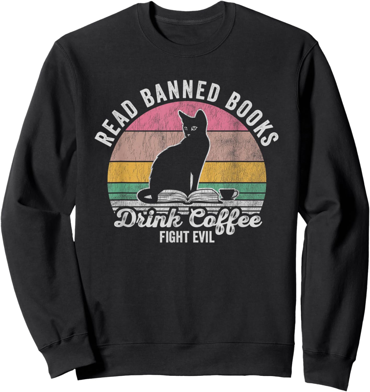 Read Banned Books Drink Coffee Fight Evil Sweatshirt - Sweatshirt | Black