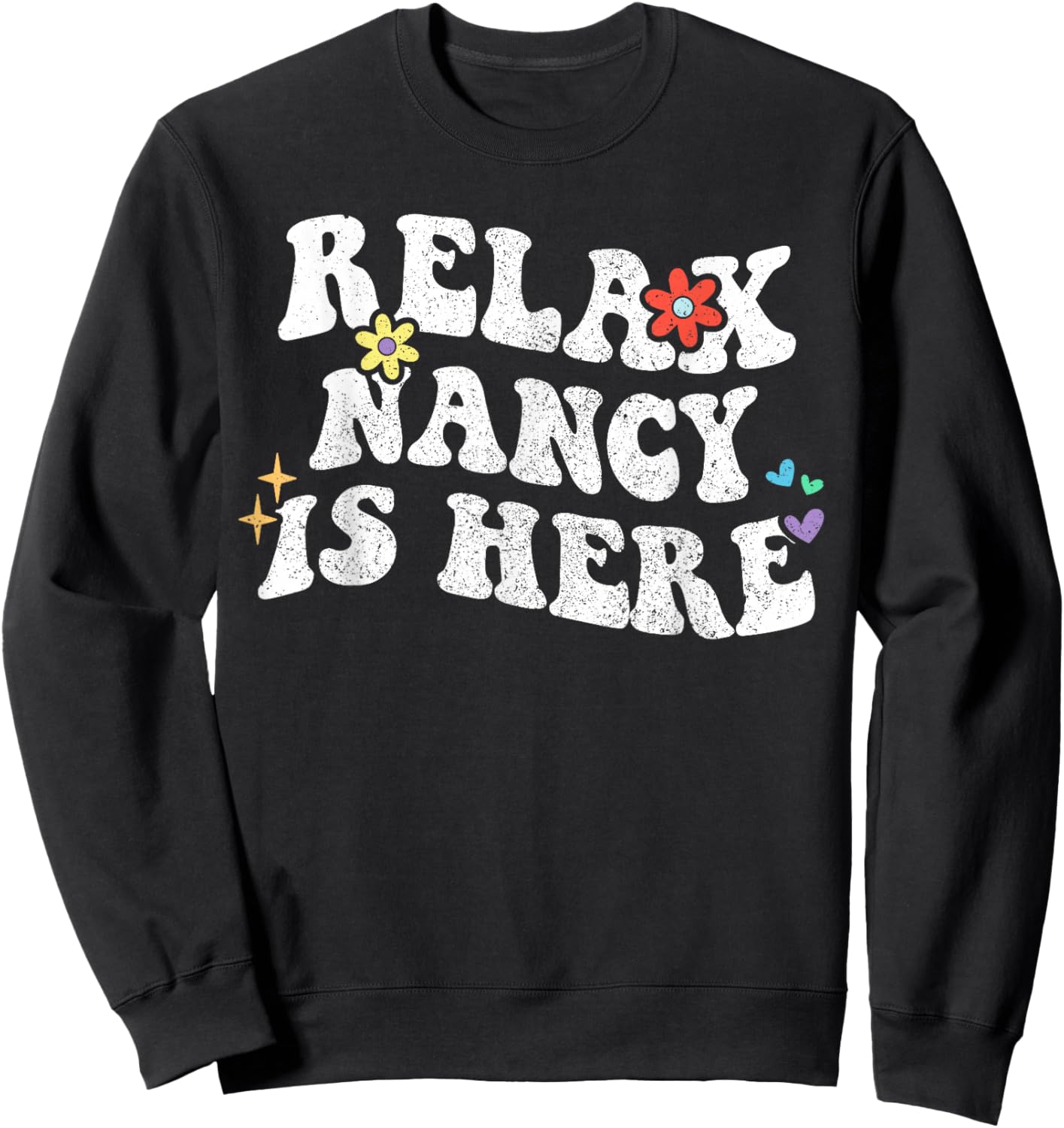Retro Groovy Relax Nancy Is Here Funny Mother's Day Name Sweatshirt - Sweatshirt | Black
