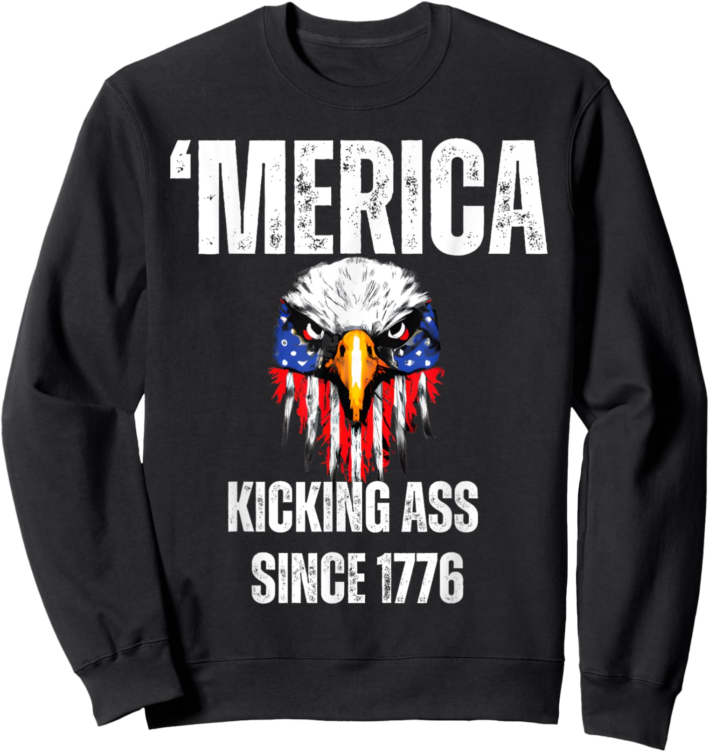 4th July Merica Kicking Ass Since 1776 Eagle Distressed Sweatshirt - Sweatshirt | Black