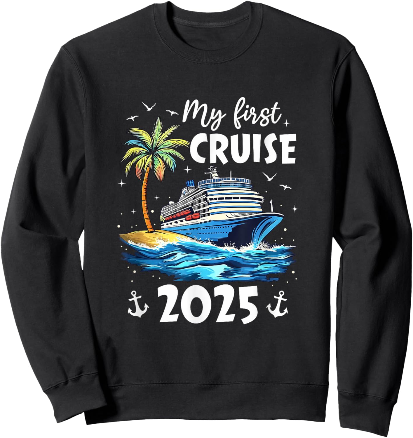 My First Cruise 2025 Funny First Time Cruise Vacation 2025 Sweatshirt - Sweatshirt | Black