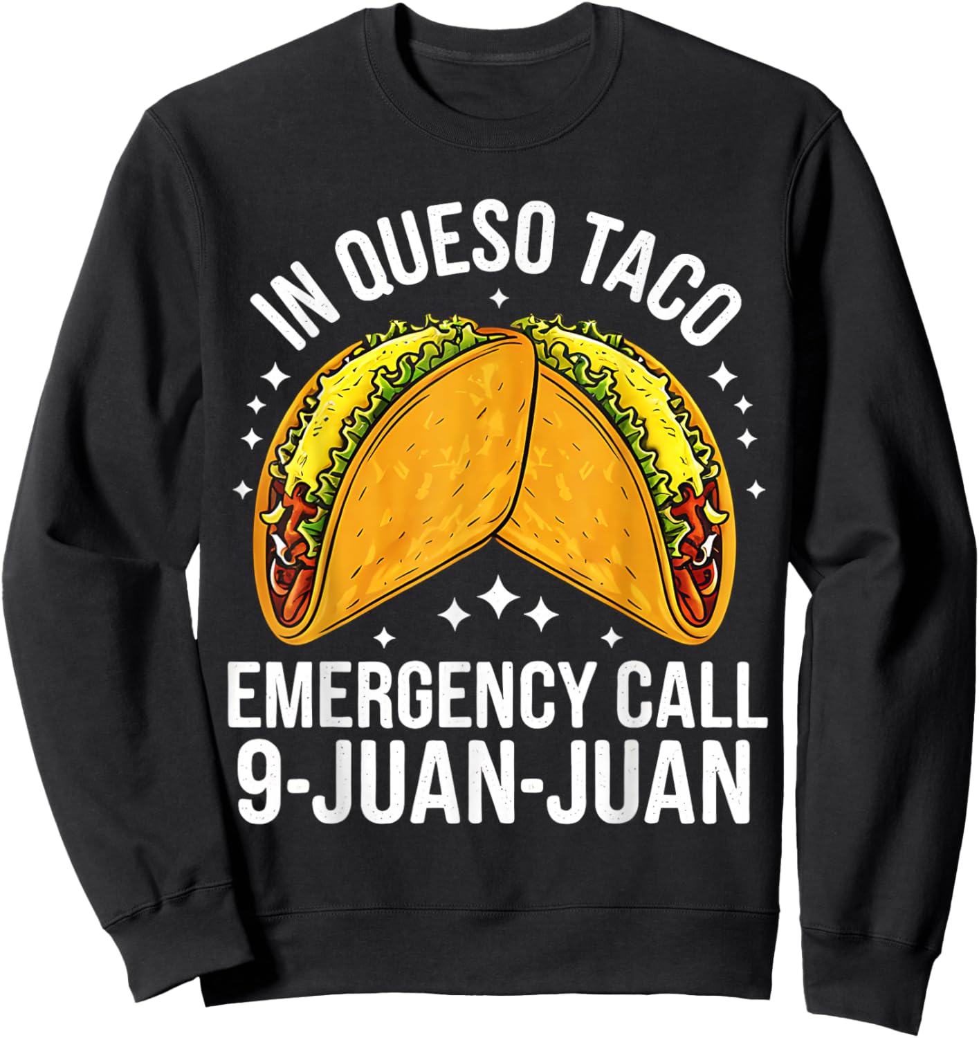 In Queso Taco Emergency Call 9 Juan Juan Funny Cinco De Mayo Sweatshirt - Sweatshirt | Black
