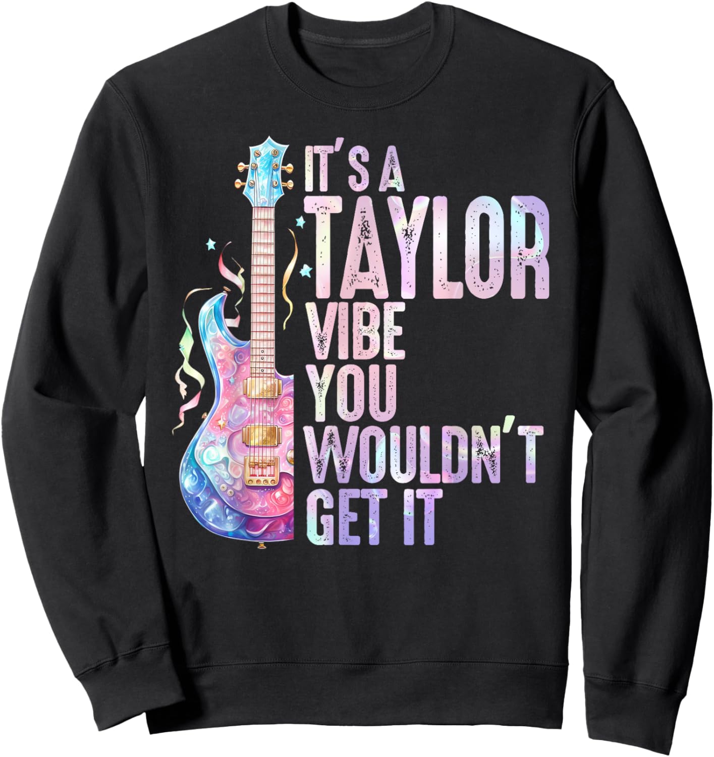 It's A Taylor Vibe You Wouldn't Get It Women Men Kids Sweatshirt - Sweatshirt | Black