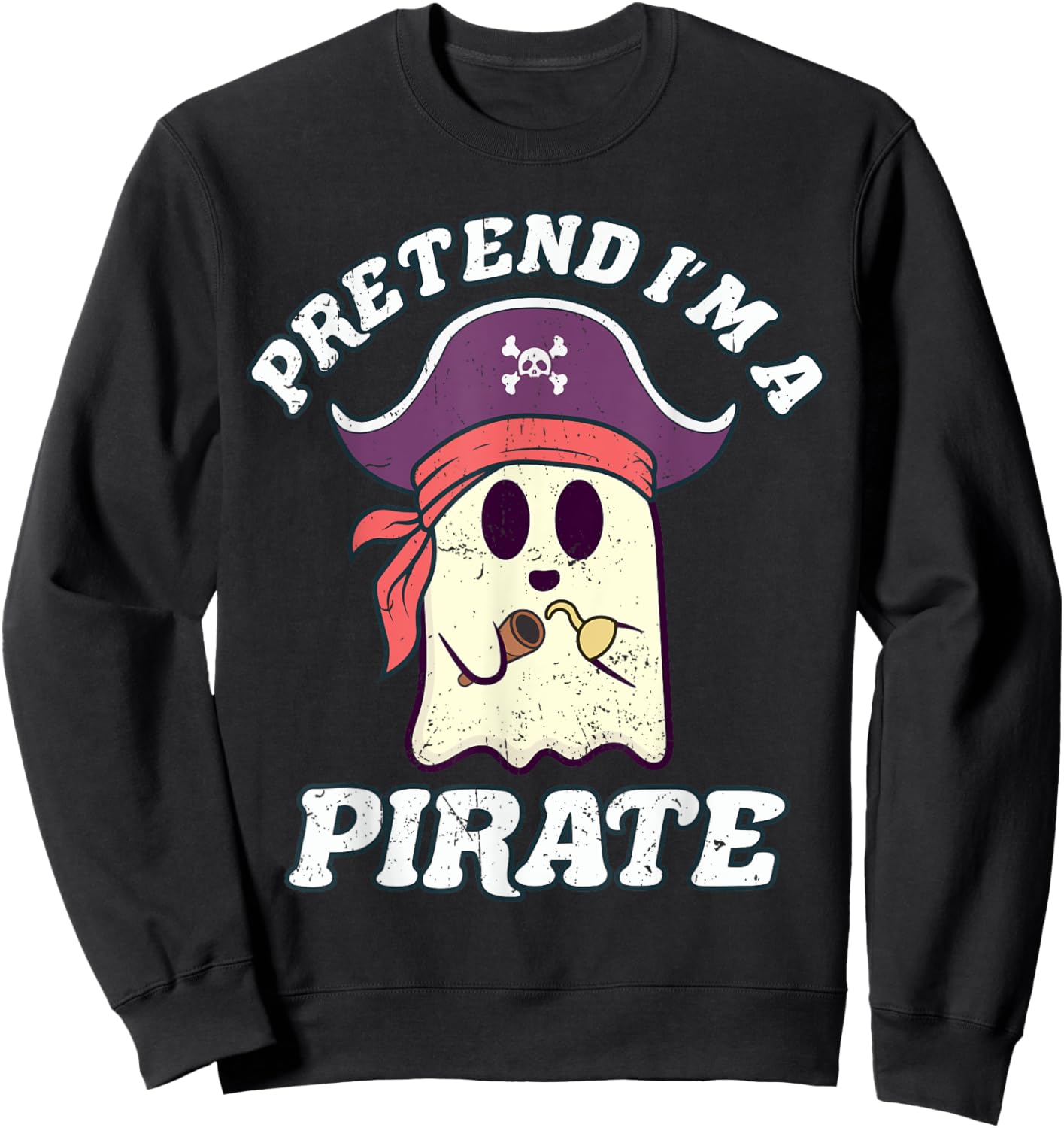 Pretend I'm A Pirate Funny Halloween Quote Ghost Cartoon Sweatshirt - Sweatshirt | Black