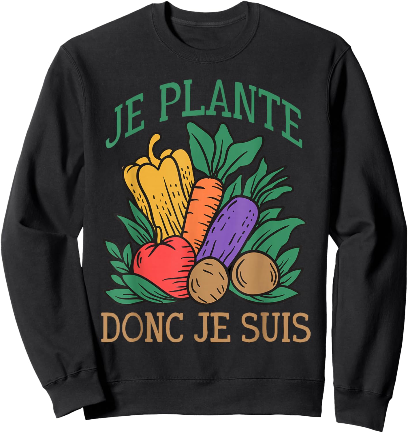 Je Plante So Je suis Jardin Humour Gardening Vegetable Garden Sweatshirt - Sweatshirt | Black