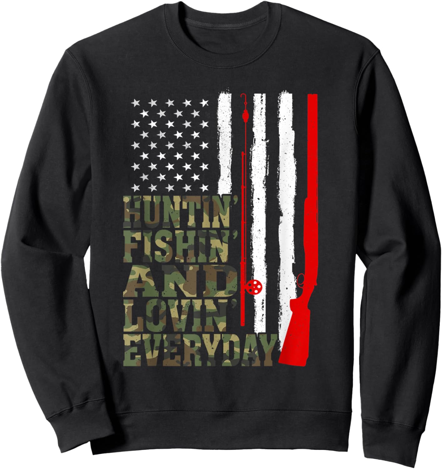 Huntin' Fishin' And Lovin' Everyday Hunting Fishing Loving Sweatshirt - Sweatshirt | Black