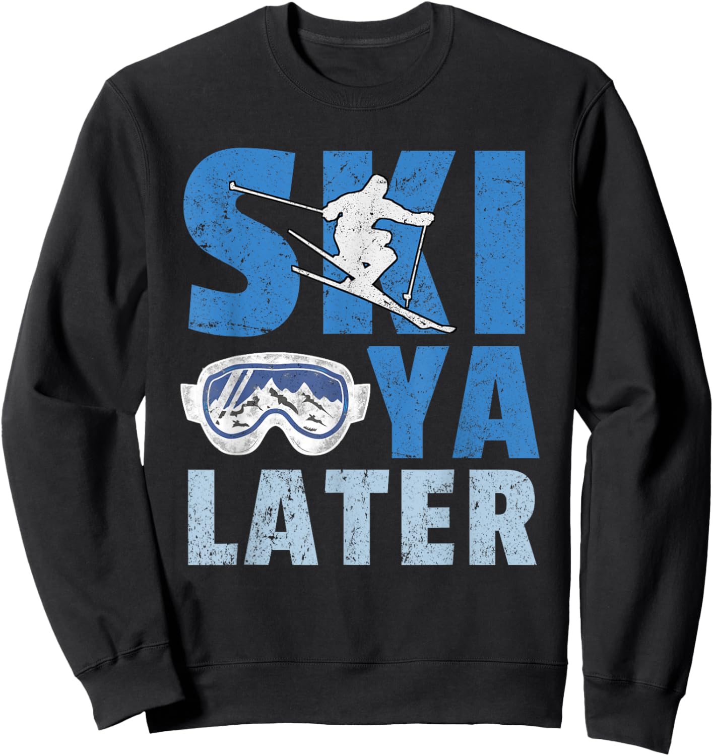 Ski Ya Later Funny Skier Cool Snowboarder Mountain Skiing Sweatshirt - Sweatshirt | Black