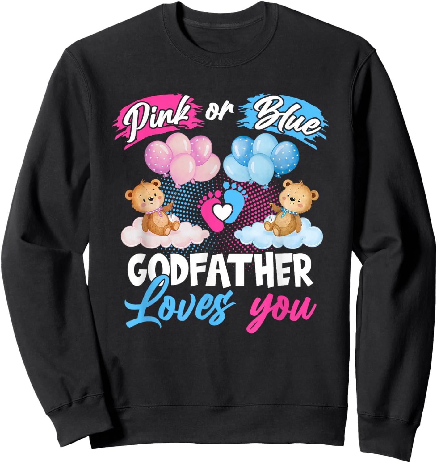 Bears Pink Or Blue Godfather Loves You Gender Reveal Sweatshirt - Sweatshirt | Black