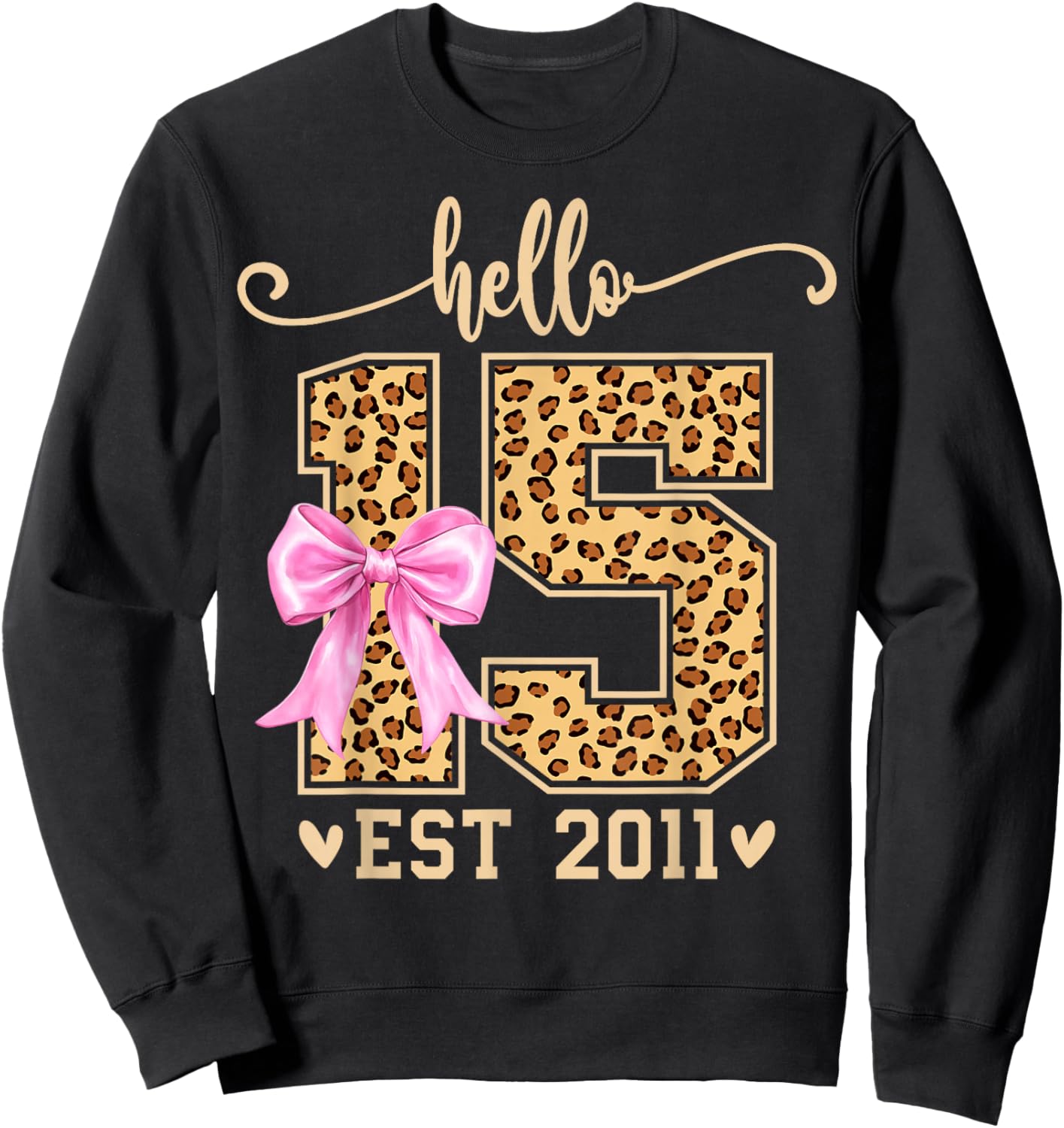 Hello Fifteen EST 2011 15th Birthday Leopard 15 Year Girl Sweatshirt - Sweatshirt | Black