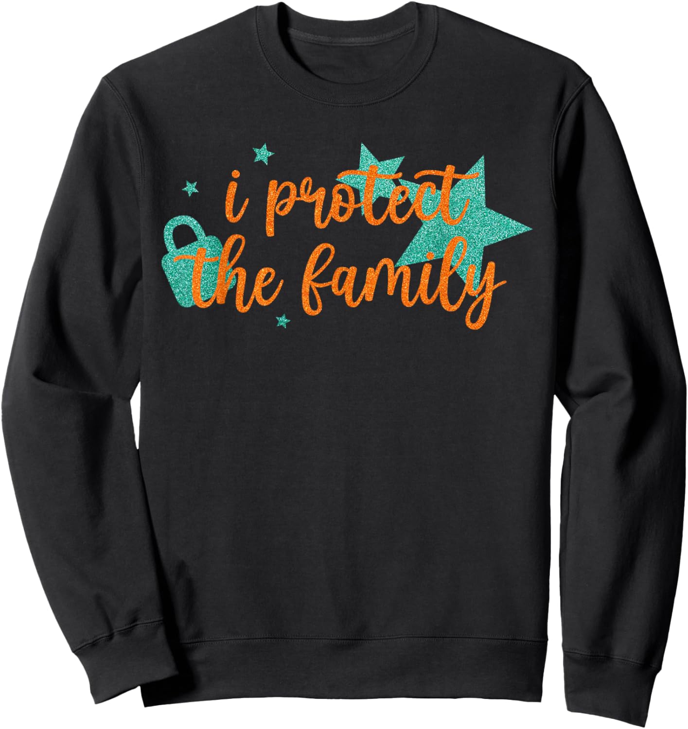 I Protect The Family Funny Quote Sweatshirt - Sweatshirt | Black