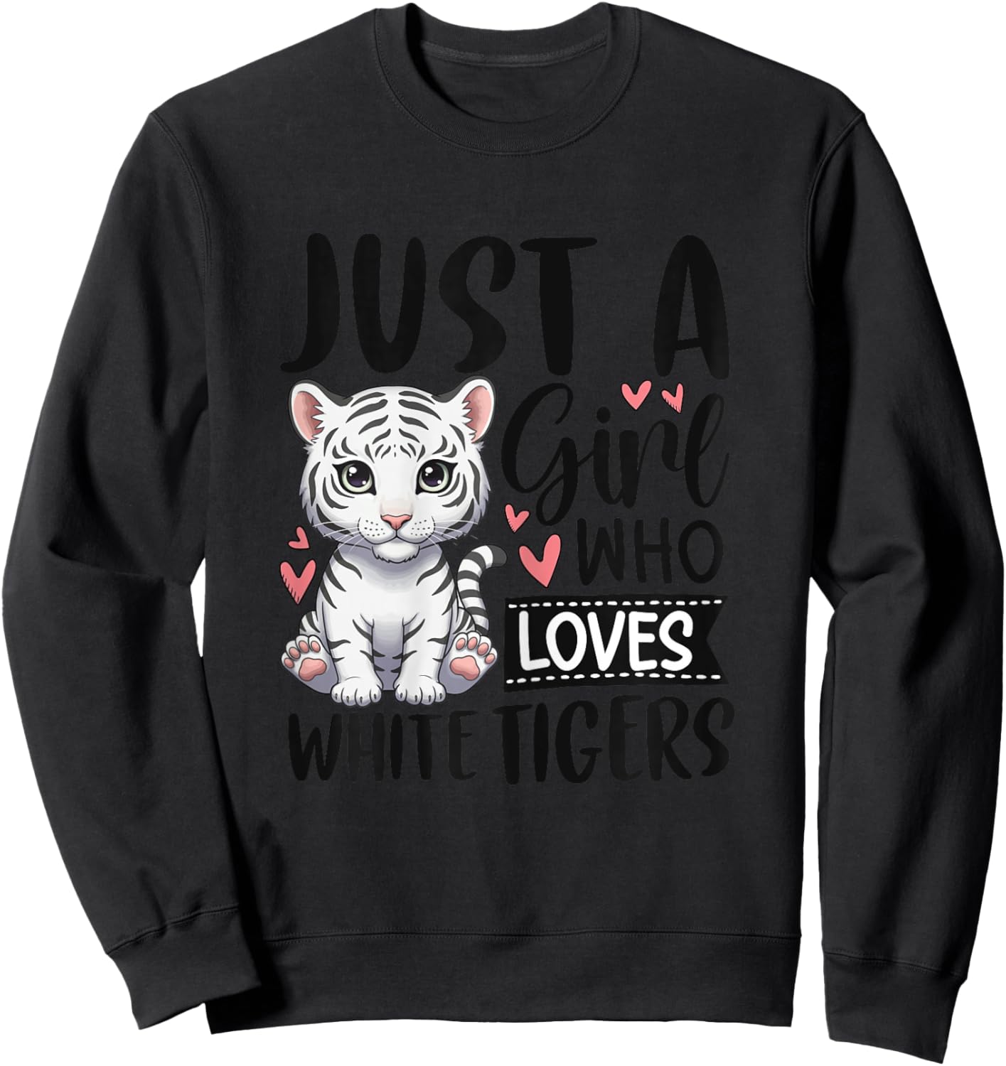 Just a Girl Who Loves White Tigers Cute White Tiger Sweatshirt - Sweatshirt | Black