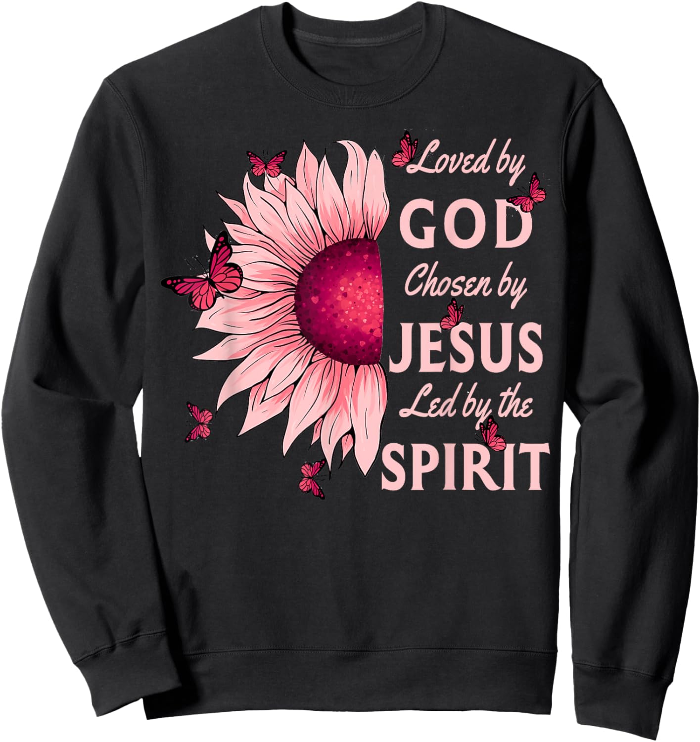 Loved By God Chosen By Jesus Pink Sunflower Christian Sweatshirt - Sweatshirt | Black