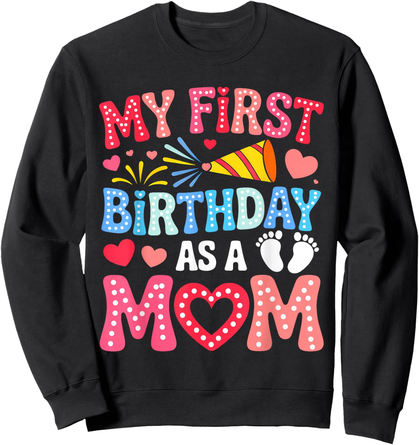 Groovy My First Birthday As A Mom Happy Mothers Day 1st Bday Sweatshirt - Sweatshirt | Black