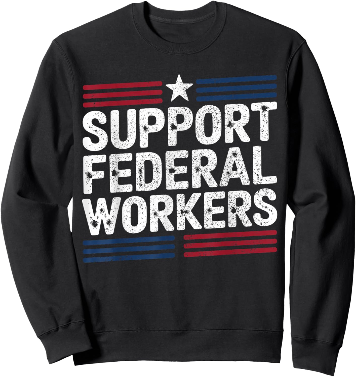 Support Federal Workers Government Employee Sweatshirt - Sweatshirt | Black