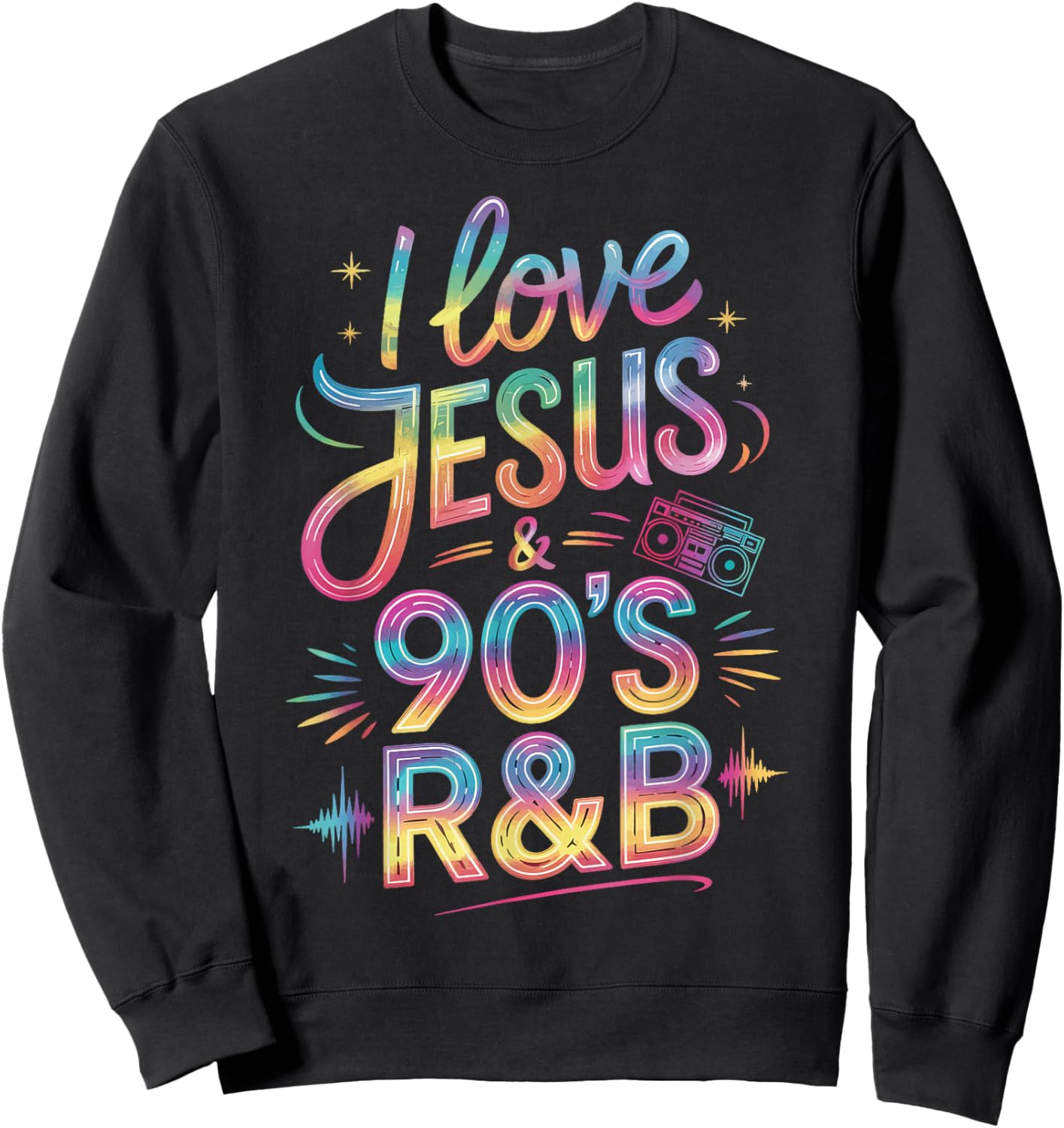 I Love Jesus And 90's R&B Christian Believer Sweatshirt - Sweatshirt | Black
