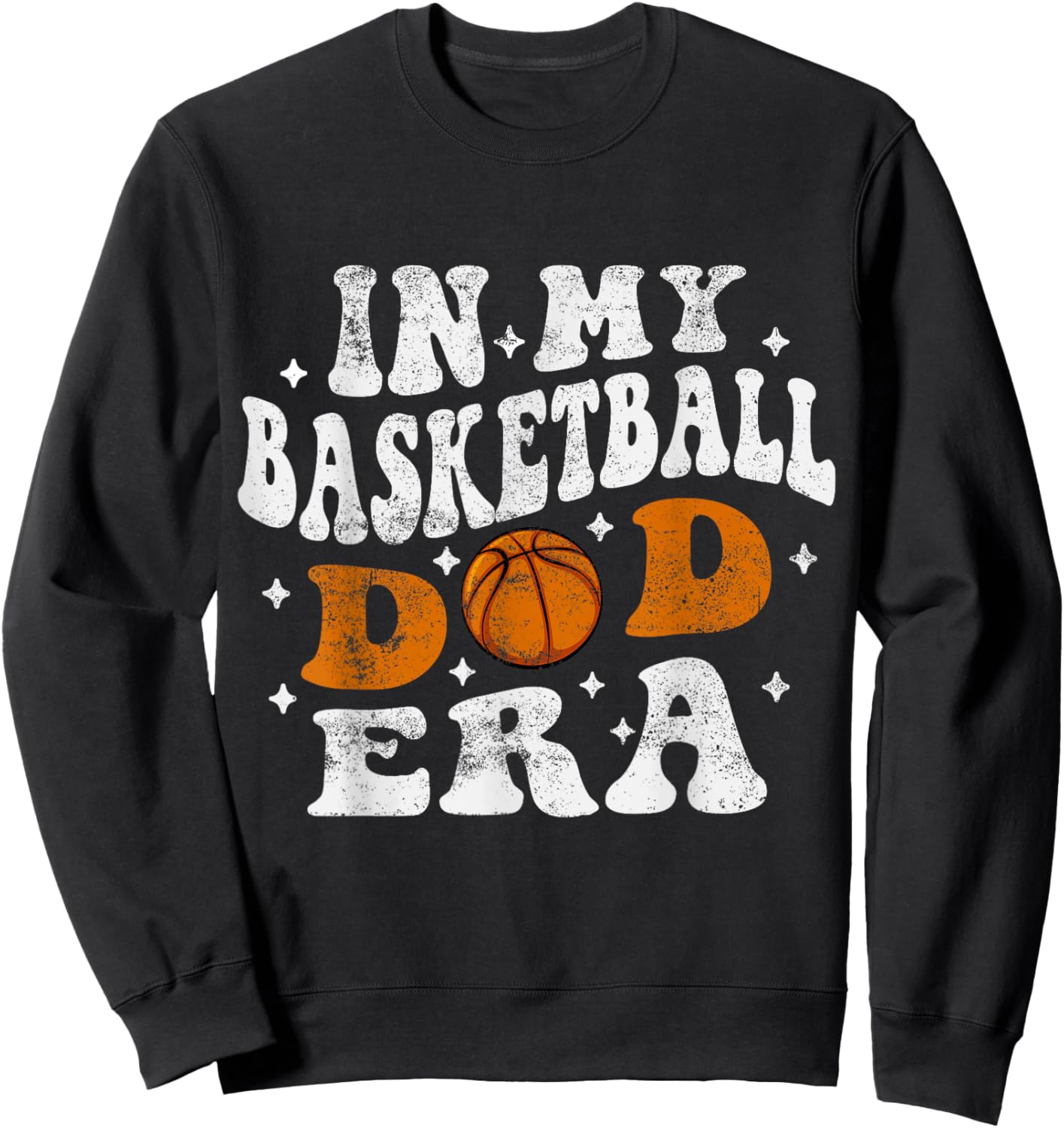 In My Basketball Dad Era Player Basketball Dad Fathers Day Sweatshirt - Sweatshirt | Black