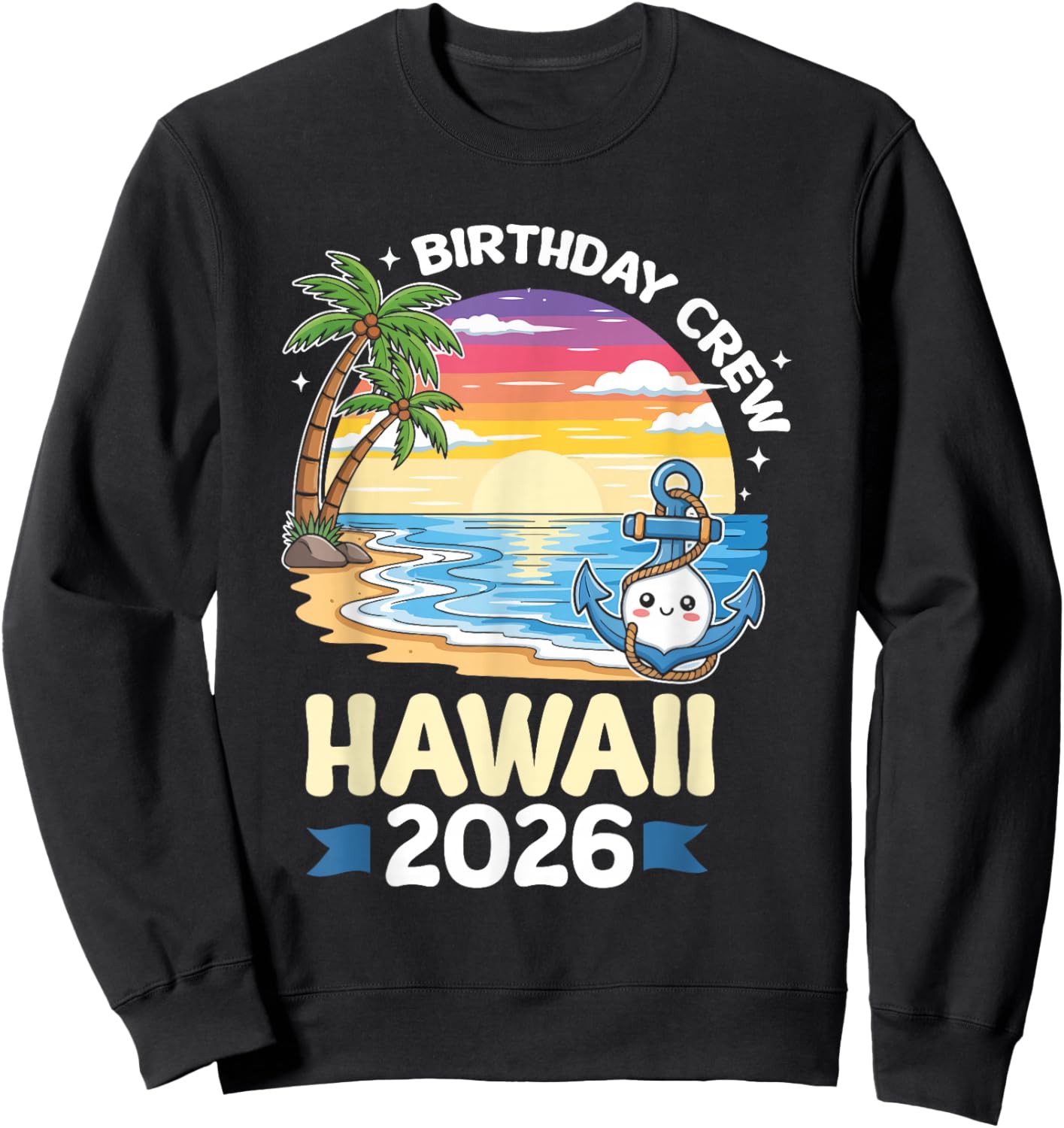 Birthday Crew Hawaii 2026 Tropical Hawaii Birthday Trip Sweatshirt - Sweatshirt | Black