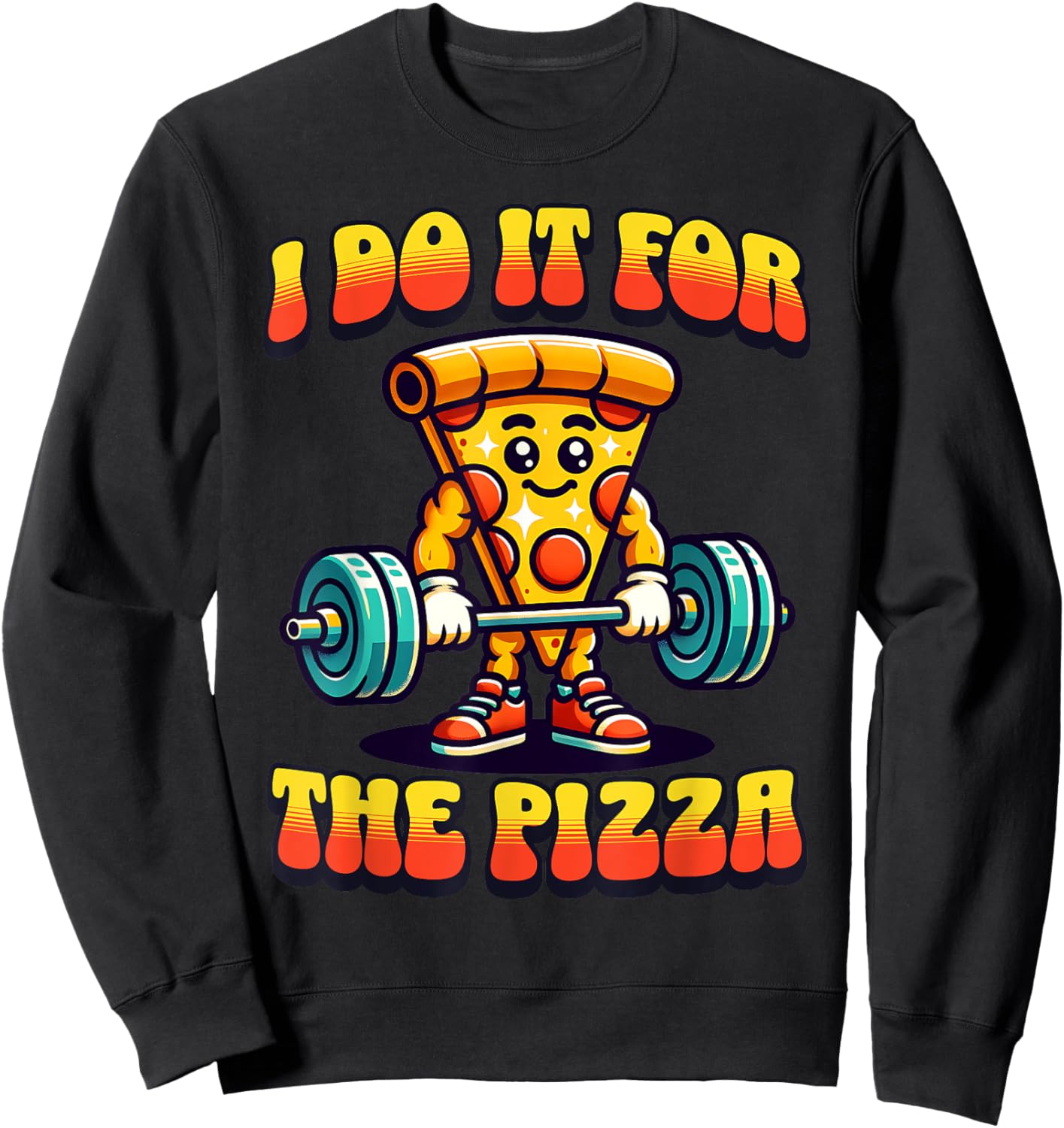 I Do It For The Pizza Weightlifting Pizza Lover Sweatshirt - Sweatshirt | Black