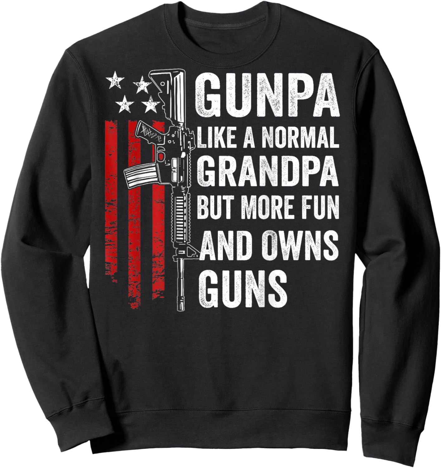 Gunpa Like A Normal Grandpa But More Fun And Owns Guns(Back) Sweatshirt - Sweatshirt | Black